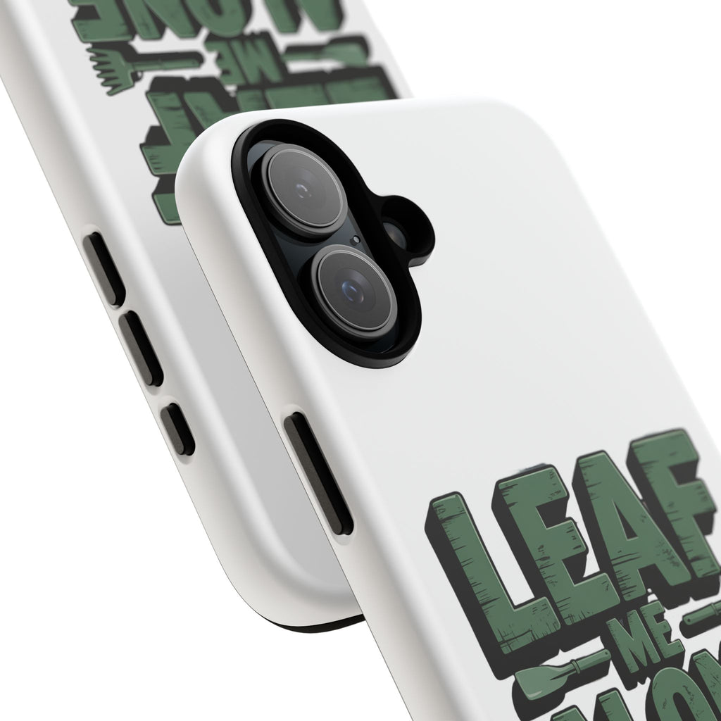 Phone Case — "Leaf Me Alone, I'm Gardening" Funny Gardener Phone Cover