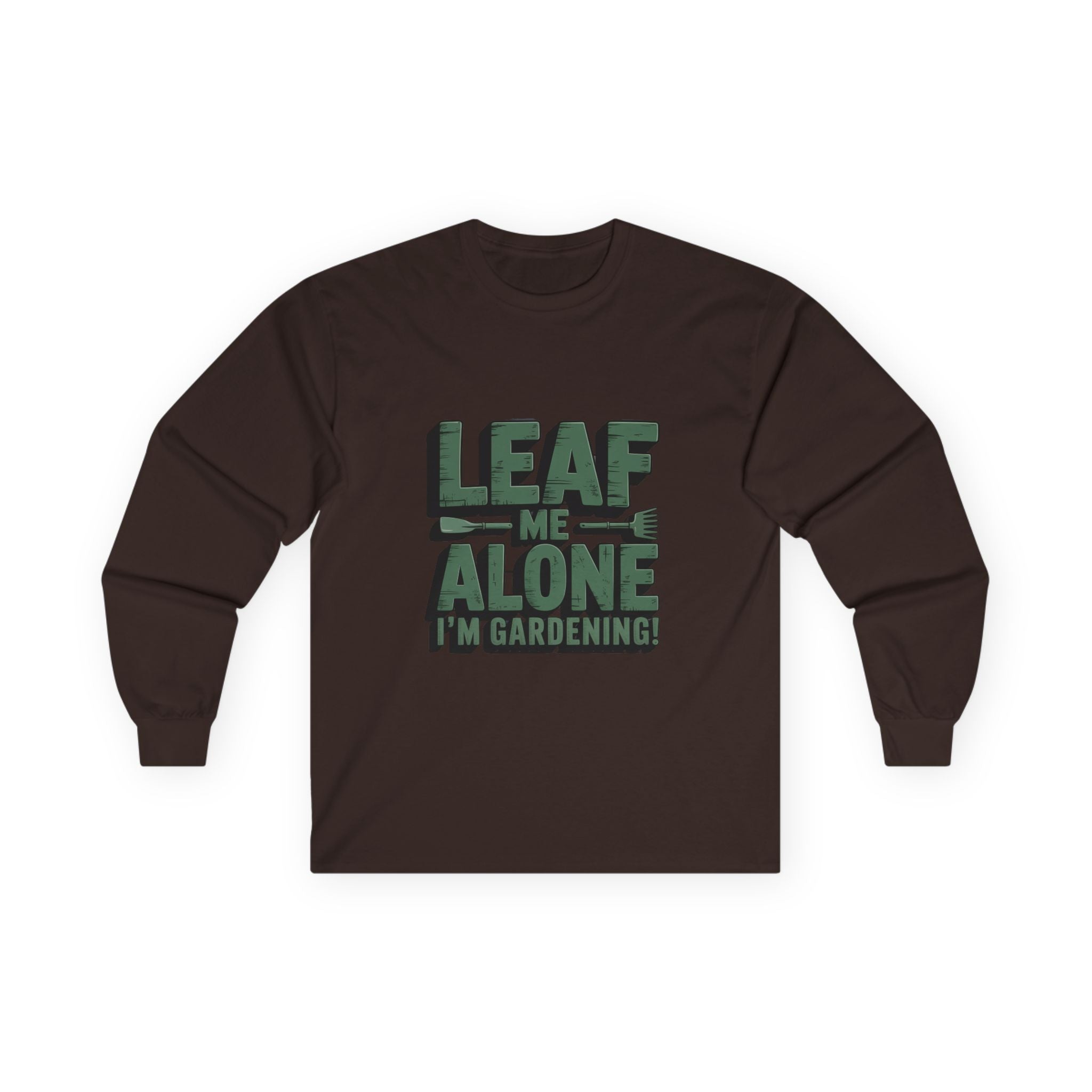 Gardening Long Sleeve Tee — "Leaf Me Alone, I'm Gardening" Cotton Shirt