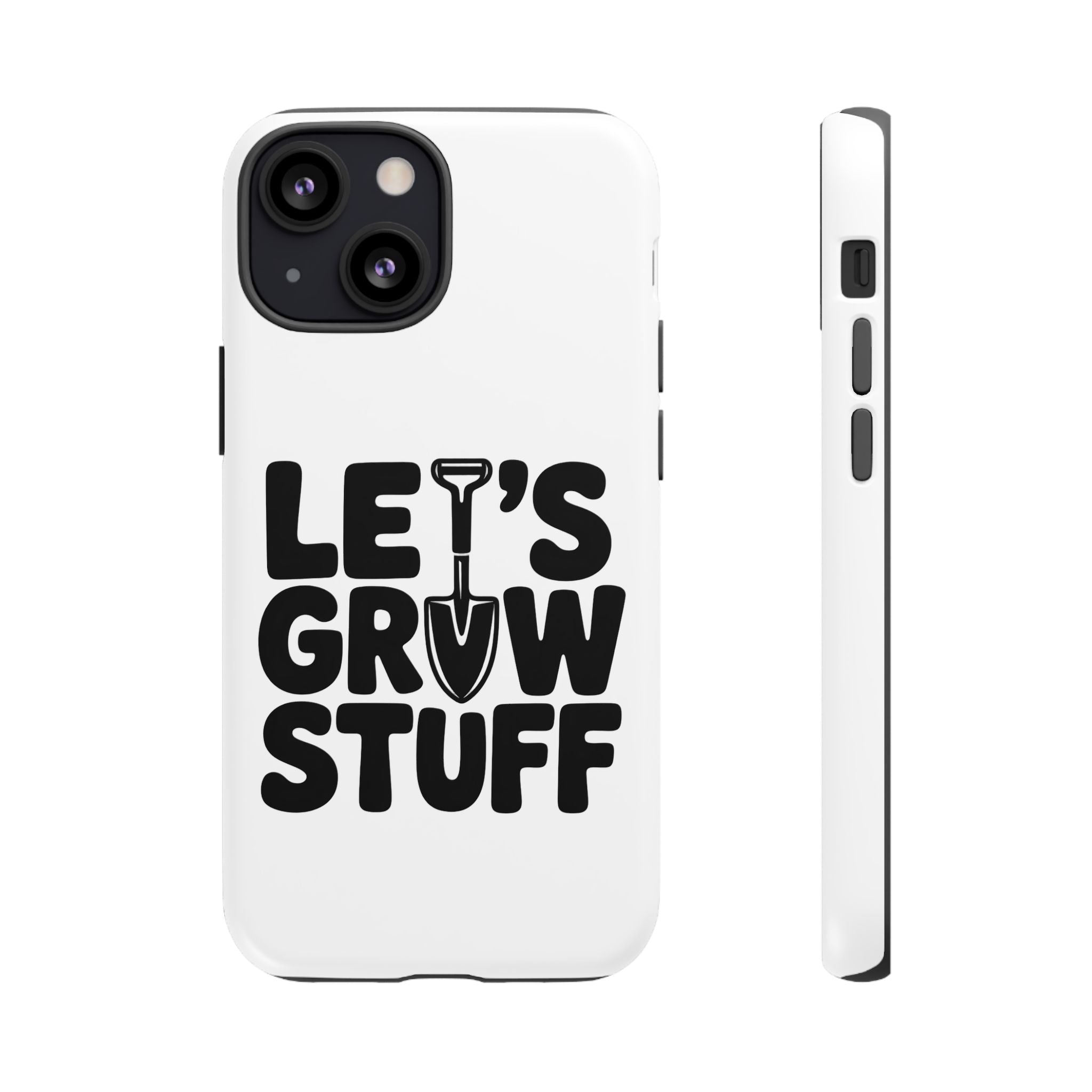 Phone Case - "Let's Grow Stuff" Gardening Shovel Design