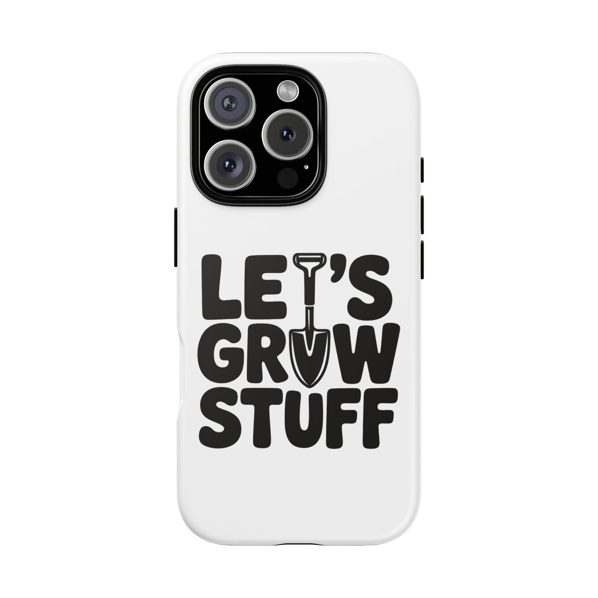 Phone Case - "Let's Grow Stuff" Gardening Shovel Design