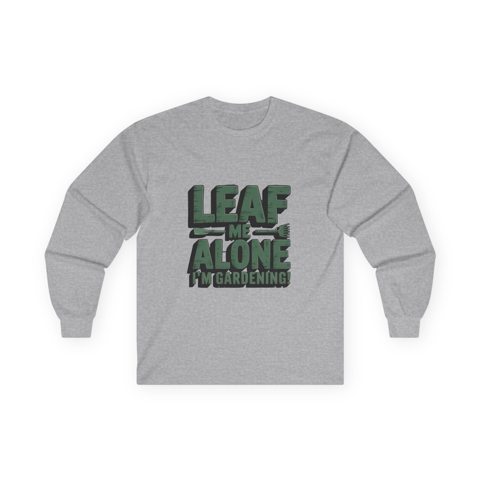Gardening Long Sleeve Tee — "Leaf Me Alone, I'm Gardening" Cotton Shirt