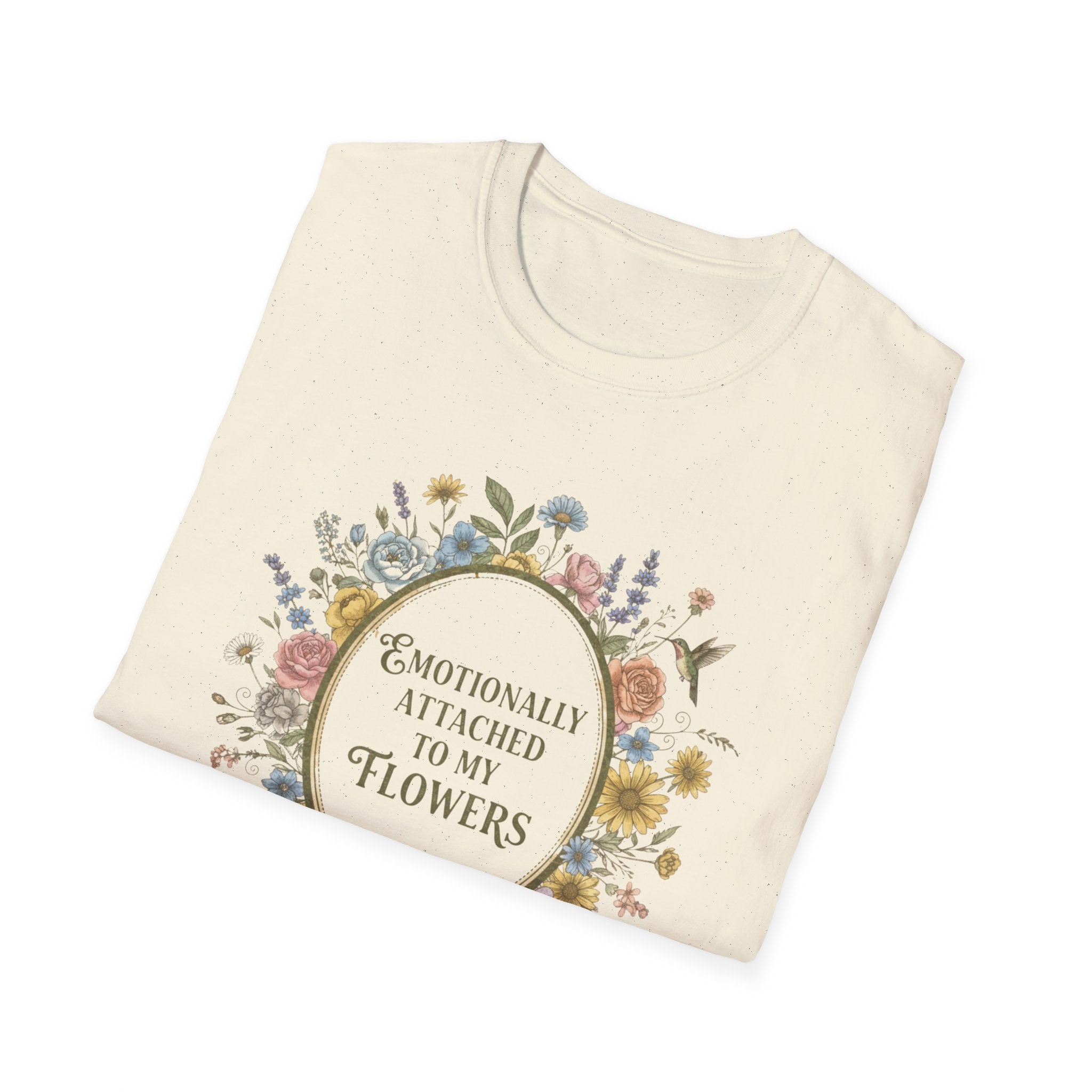 T-Shirt — "Emotionally Attached to My Flowers" Floral Graphic Tee