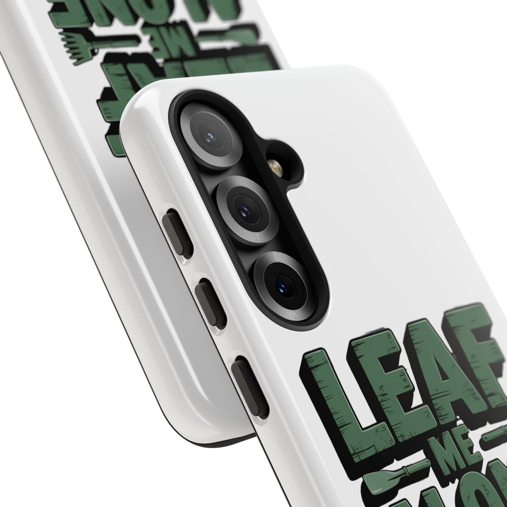 Phone Case — "Leaf Me Alone, I'm Gardening" Funny Gardener Phone Cover