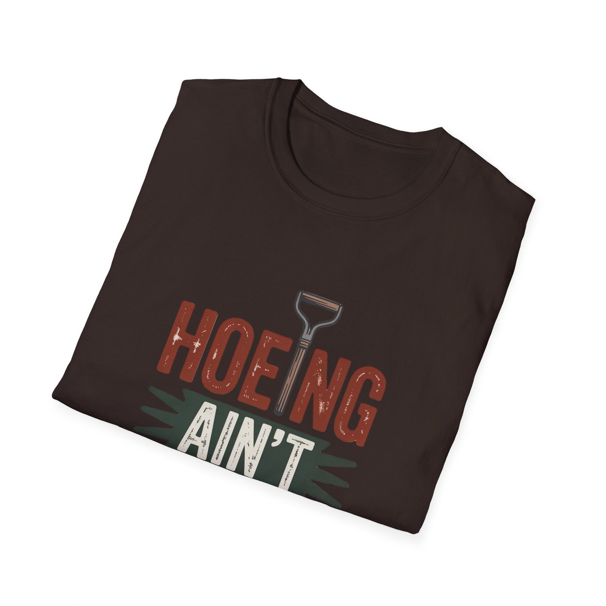 Hoeing Ain't Easy T-Shirt – Funny Gardening Shirt for Gardeners & Farmers