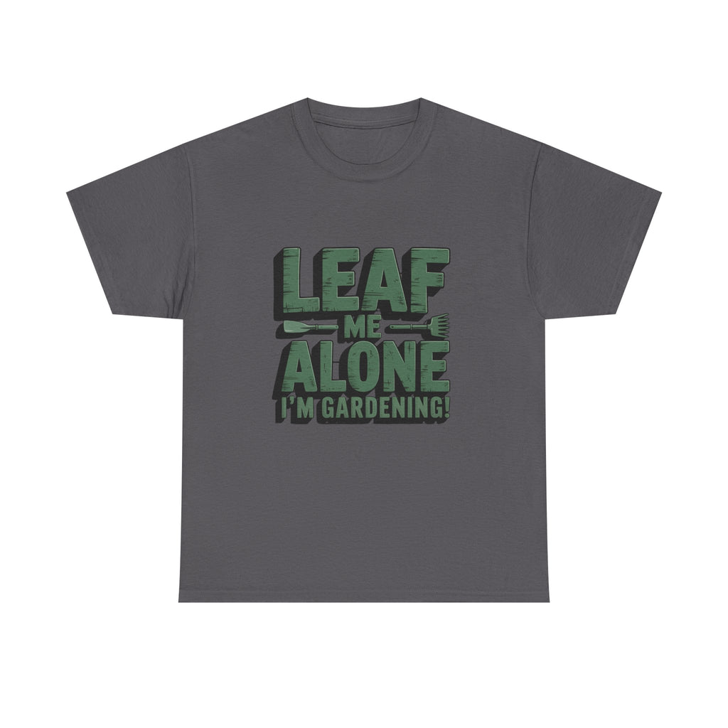 Gardening T-Shirt — "Leaf Me Alone, I’m Gardening" Funny Plant Lover Tee