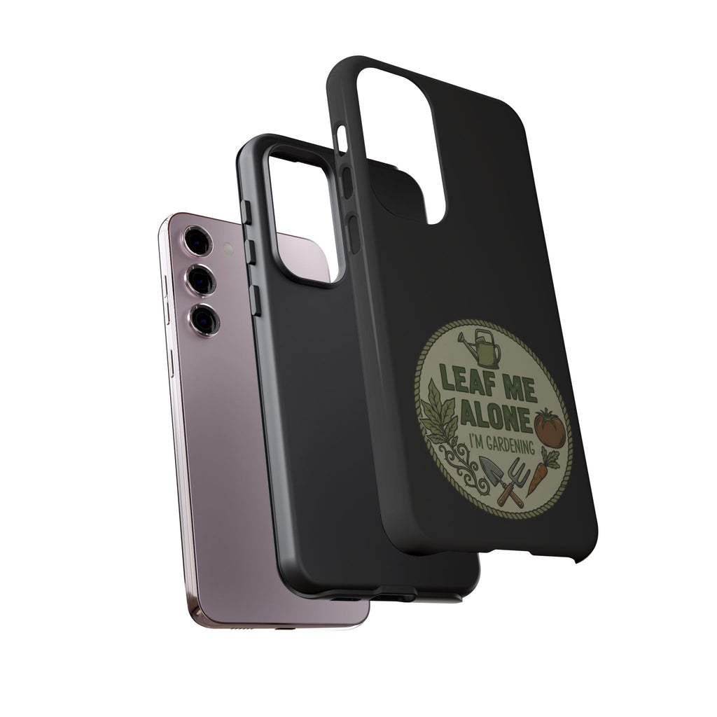 Phone Case - "Leaf Me Alone I'm Gardening" Funny Gardener Protective Tough Case