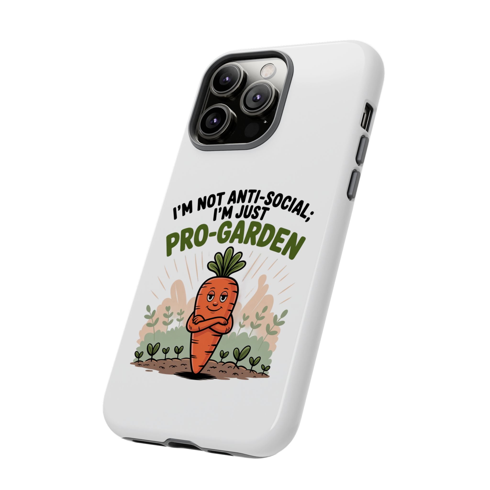 Pro-Garden Carrot Phone Case — “I’m Not Anti-Social, I’m Just Pro-Garden”