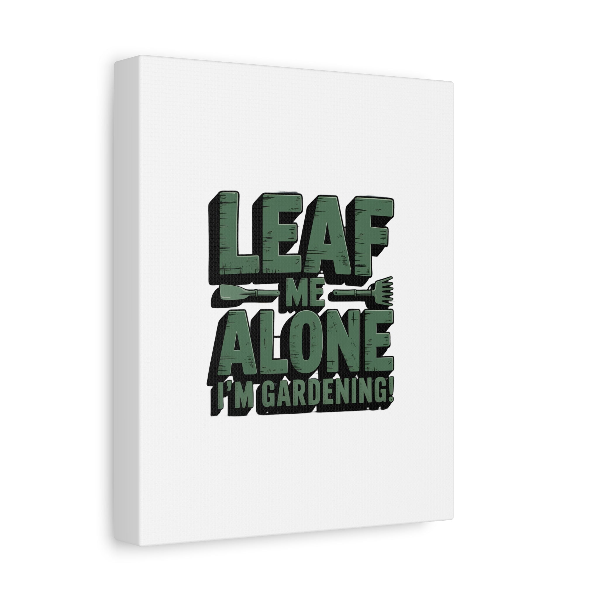 Garden Canvas Wall Art — "Leaf Me Alone, I’m Gardening" Matte Stretched Print