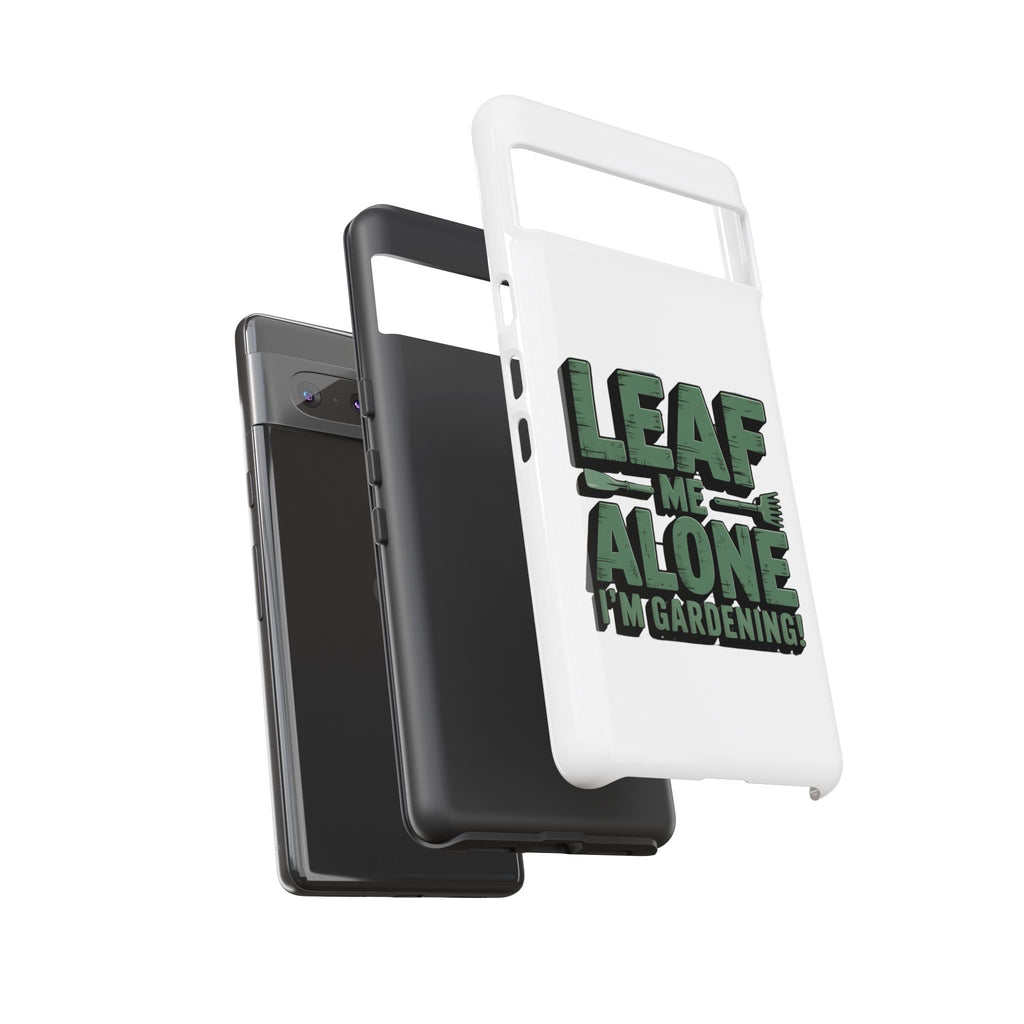 Phone Case — "Leaf Me Alone, I'm Gardening" Funny Gardener Phone Cover