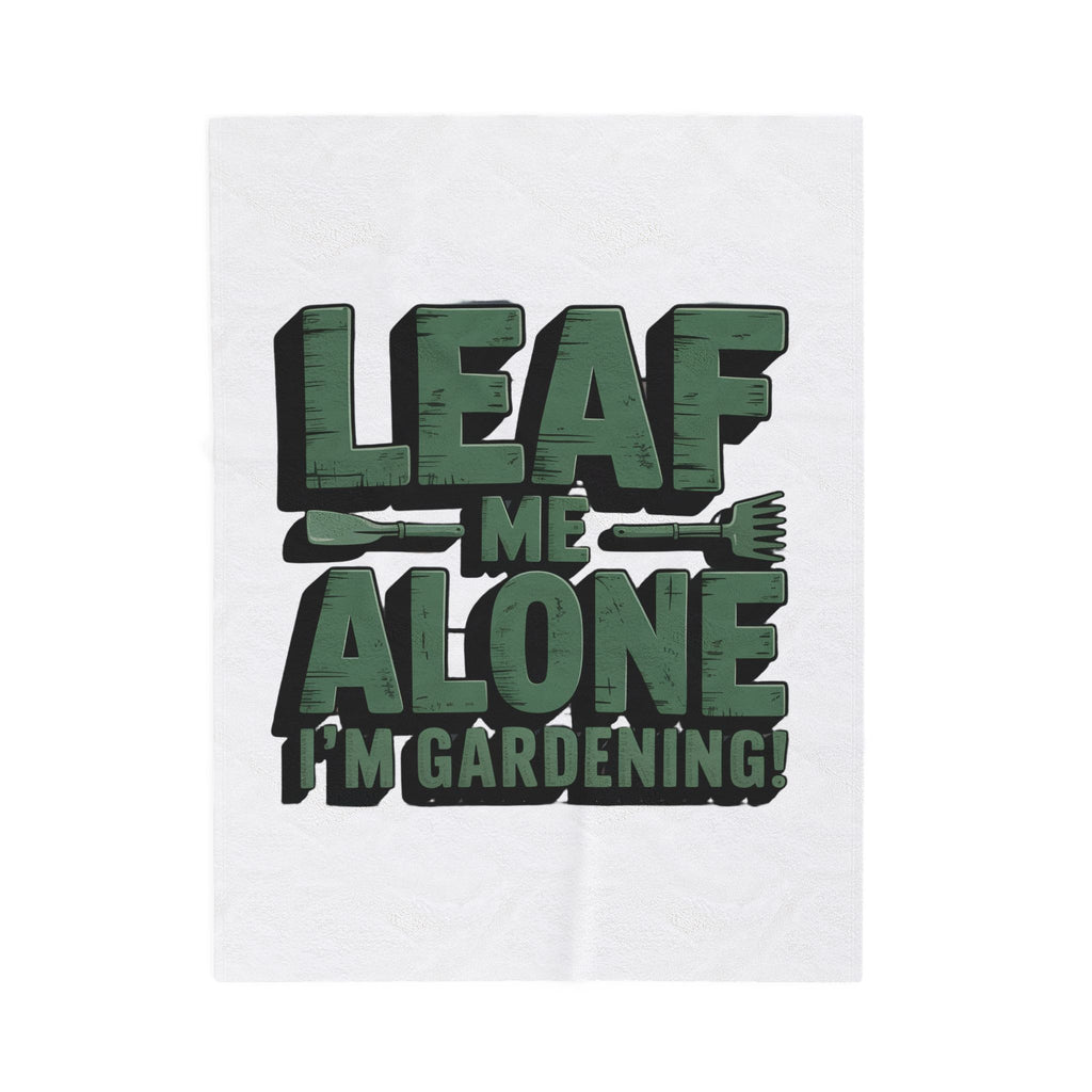Velveteen Plush Blanket — "Leaf Me Alone I'm Gardening" Cozy Gardeners Throw