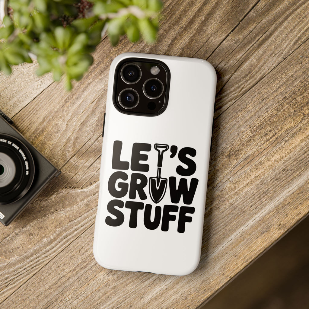 Phone Case - "Let's Grow Stuff" Gardening Shovel Design