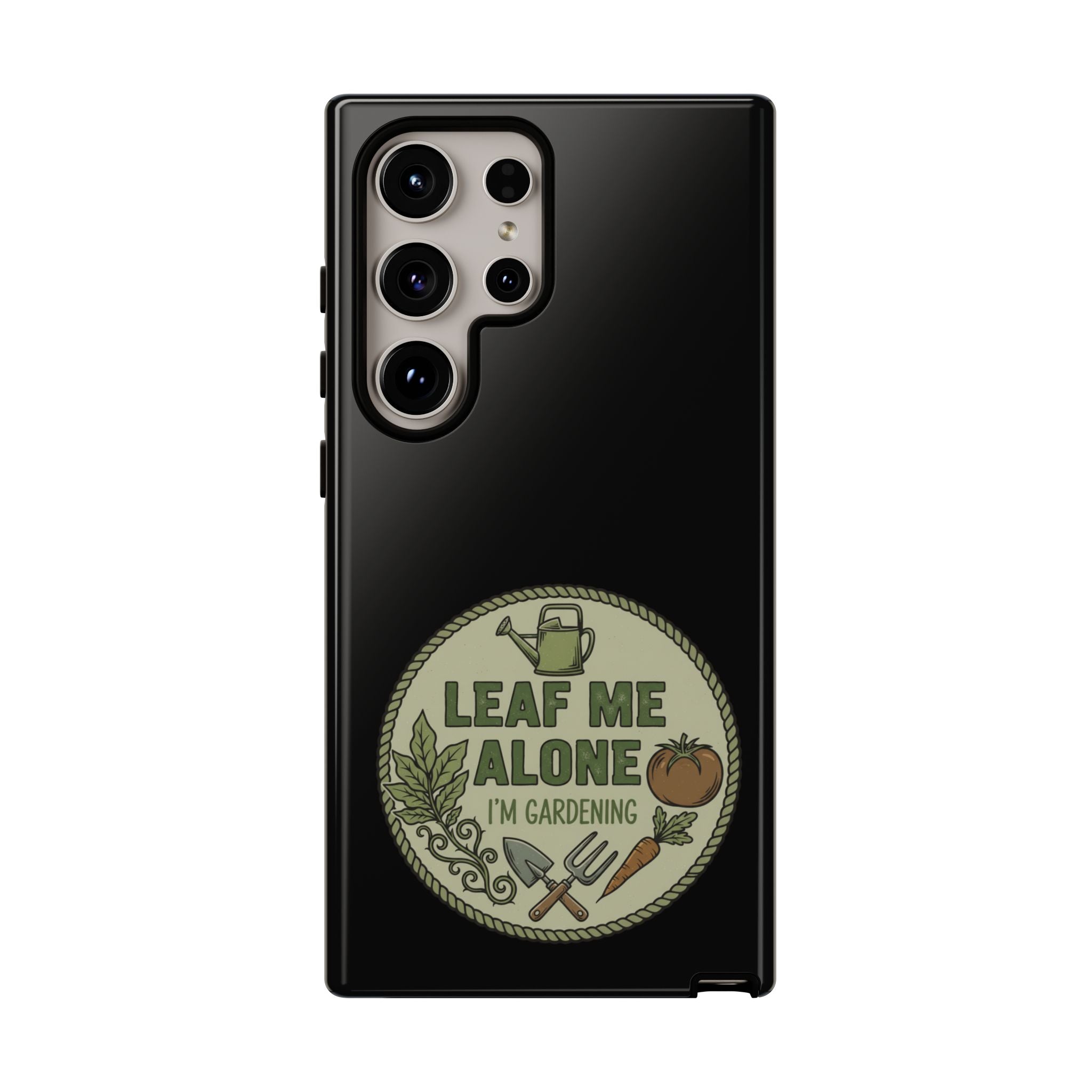Phone Case - "Leaf Me Alone I'm Gardening" Funny Gardener Protective Tough Case