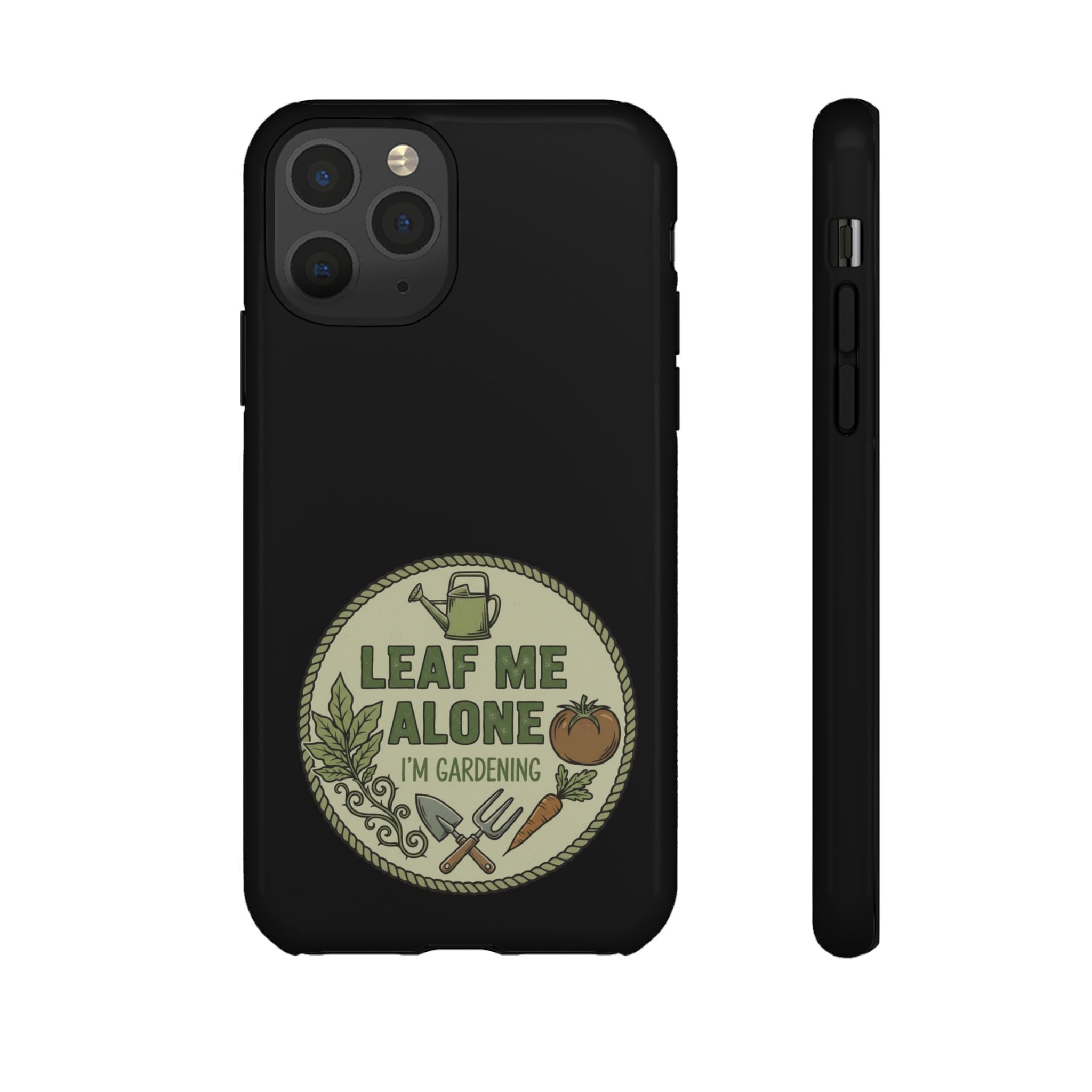 Phone Case - "Leaf Me Alone I'm Gardening" Funny Gardener Protective Tough Case