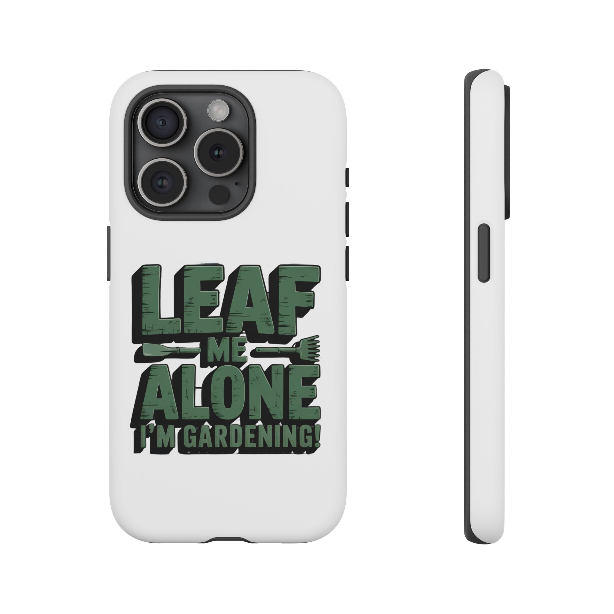 Phone Case — "Leaf Me Alone, I'm Gardening" Funny Gardener Phone Cover