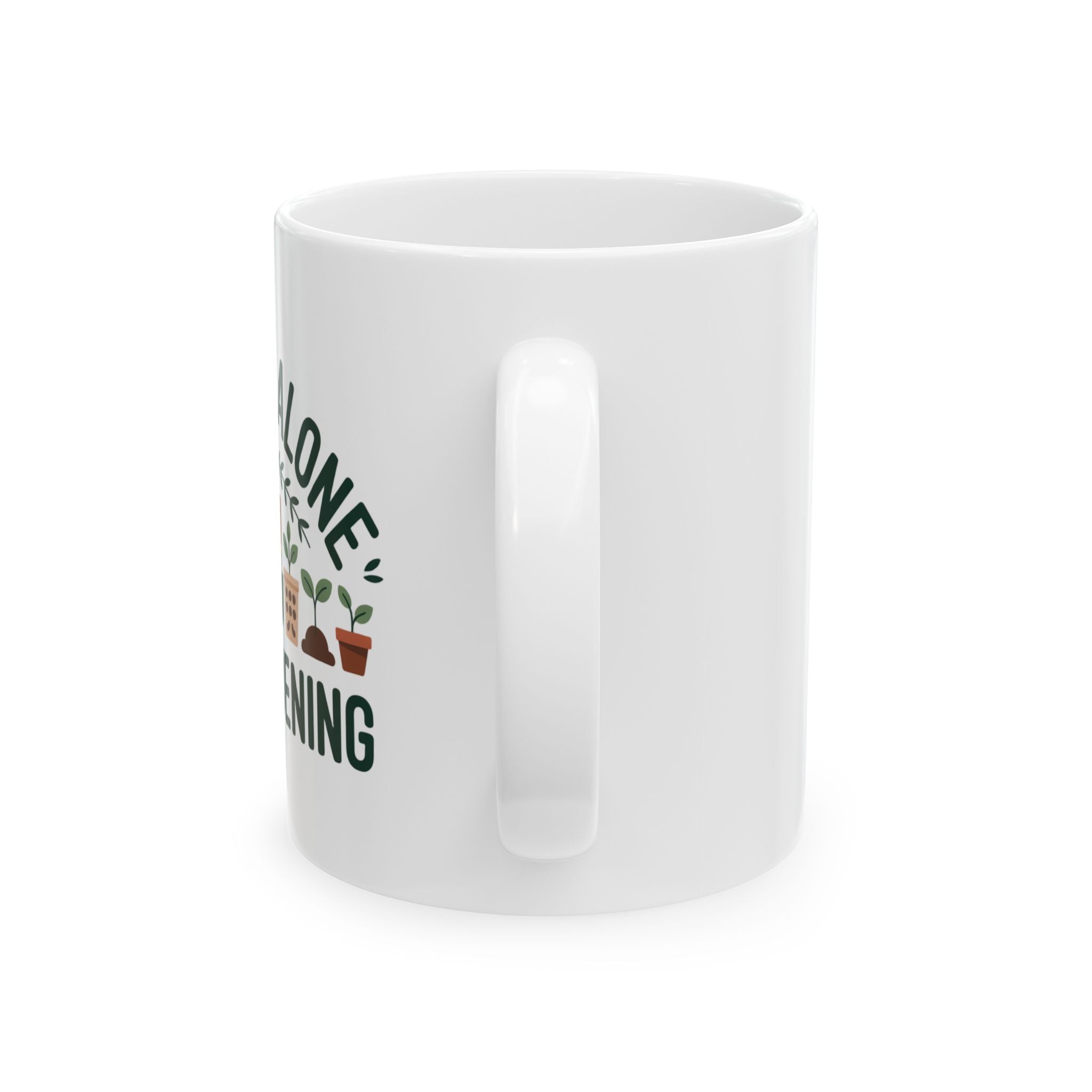 Plant Lover Mug — "Leaf Me Alone I’m Gardening" Ceramic Coffee Cup (11oz, 15oz)