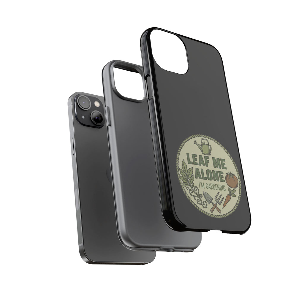 Phone Case - "Leaf Me Alone I'm Gardening" Funny Gardener Protective Tough Case