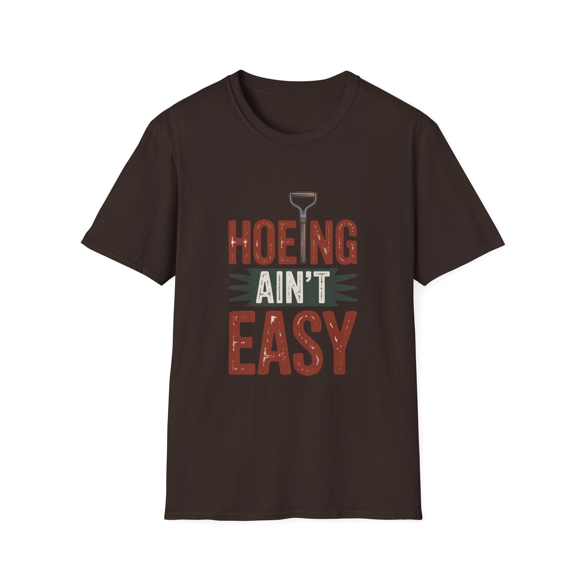 Hoeing Ain't Easy T-Shirt – Funny Gardening Shirt for Gardeners & Farmers