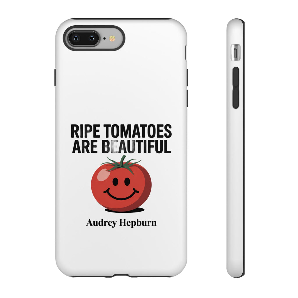 Phone Case — "Ripe Tomatoes Are Beautiful" Audrey Hepburn Quote with Smiling Tomato Graphic
