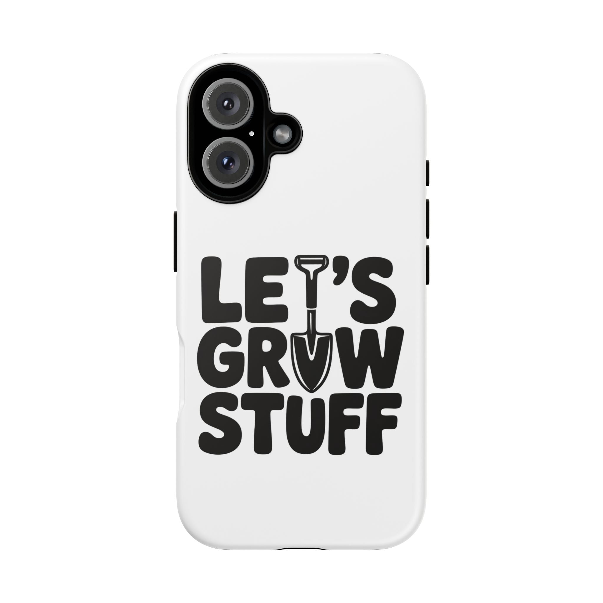 Phone Case - "Let's Grow Stuff" Gardening Shovel Design