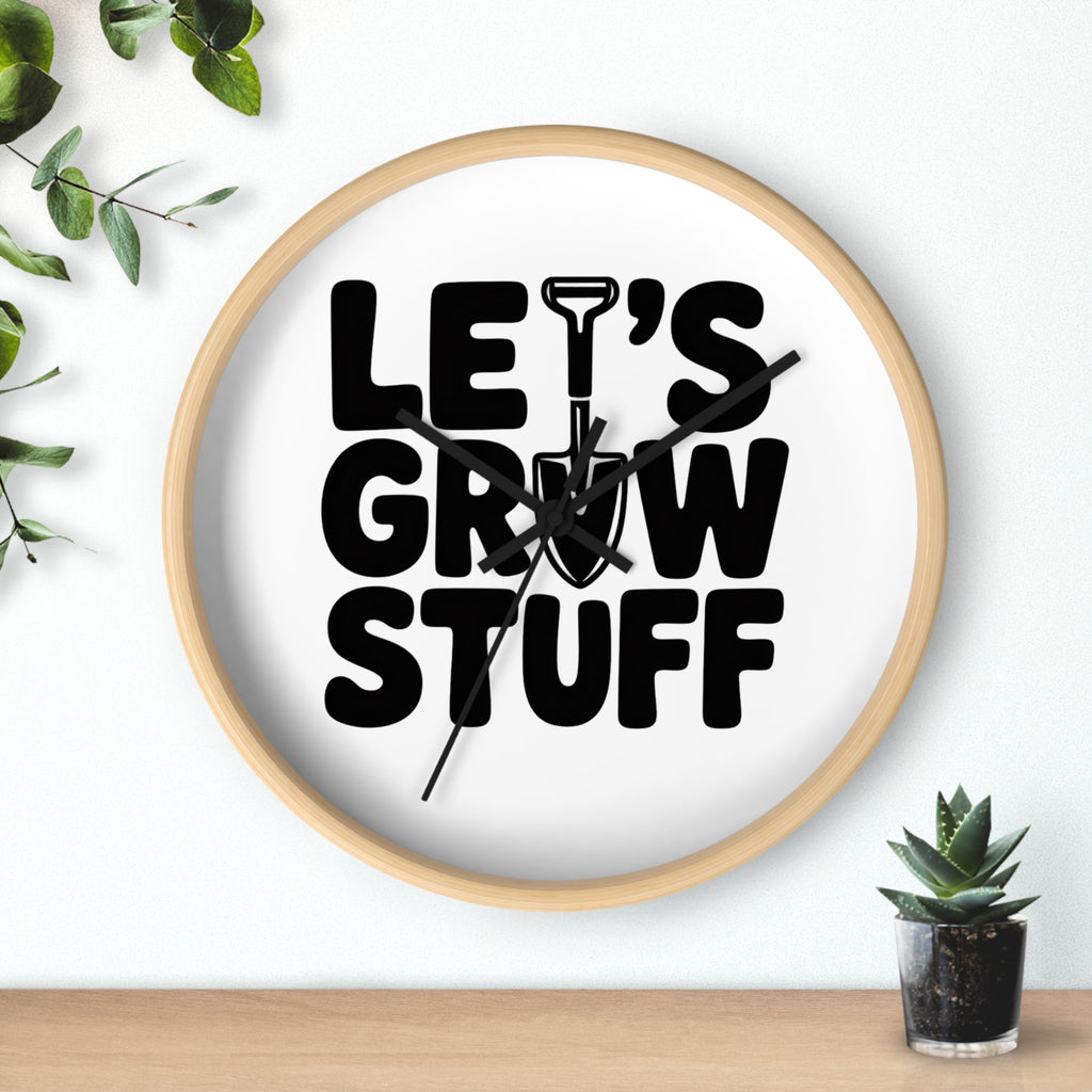 Let’s Grow Stuff Wall Clock — Gardening Quote Decorative Clock for Plant Lovers