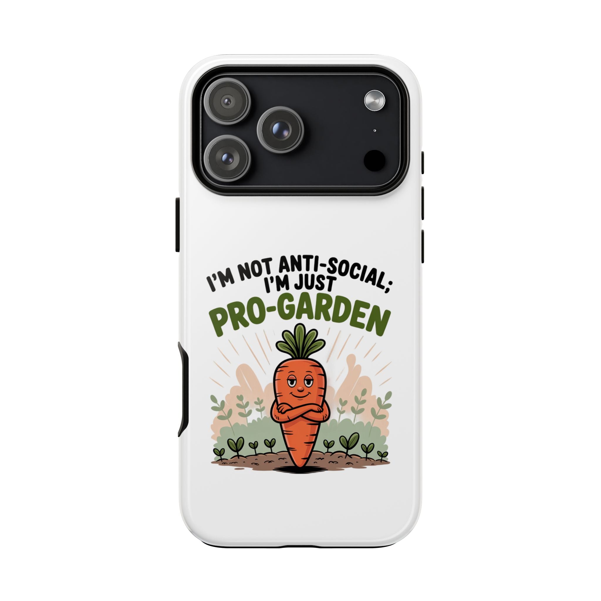Pro-Garden Carrot Phone Case — “I’m Not Anti-Social, I’m Just Pro-Garden”