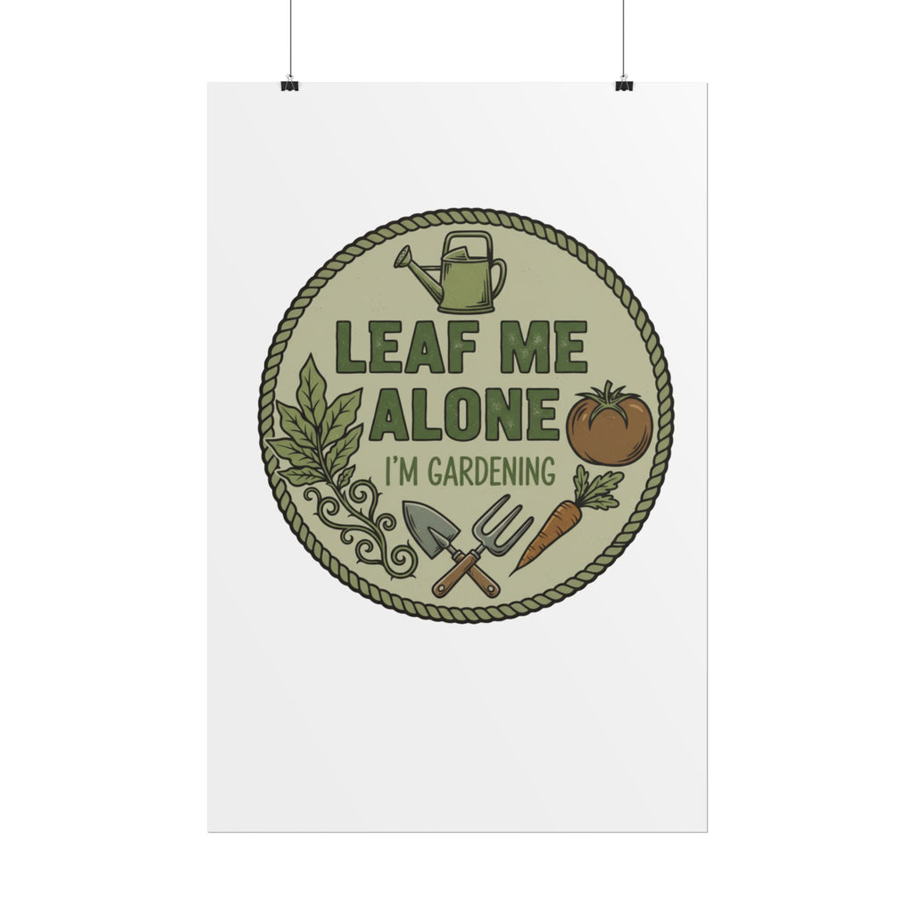 Leaf Me Alone Gardening Poster — Rolled Wall Art for Gardeners