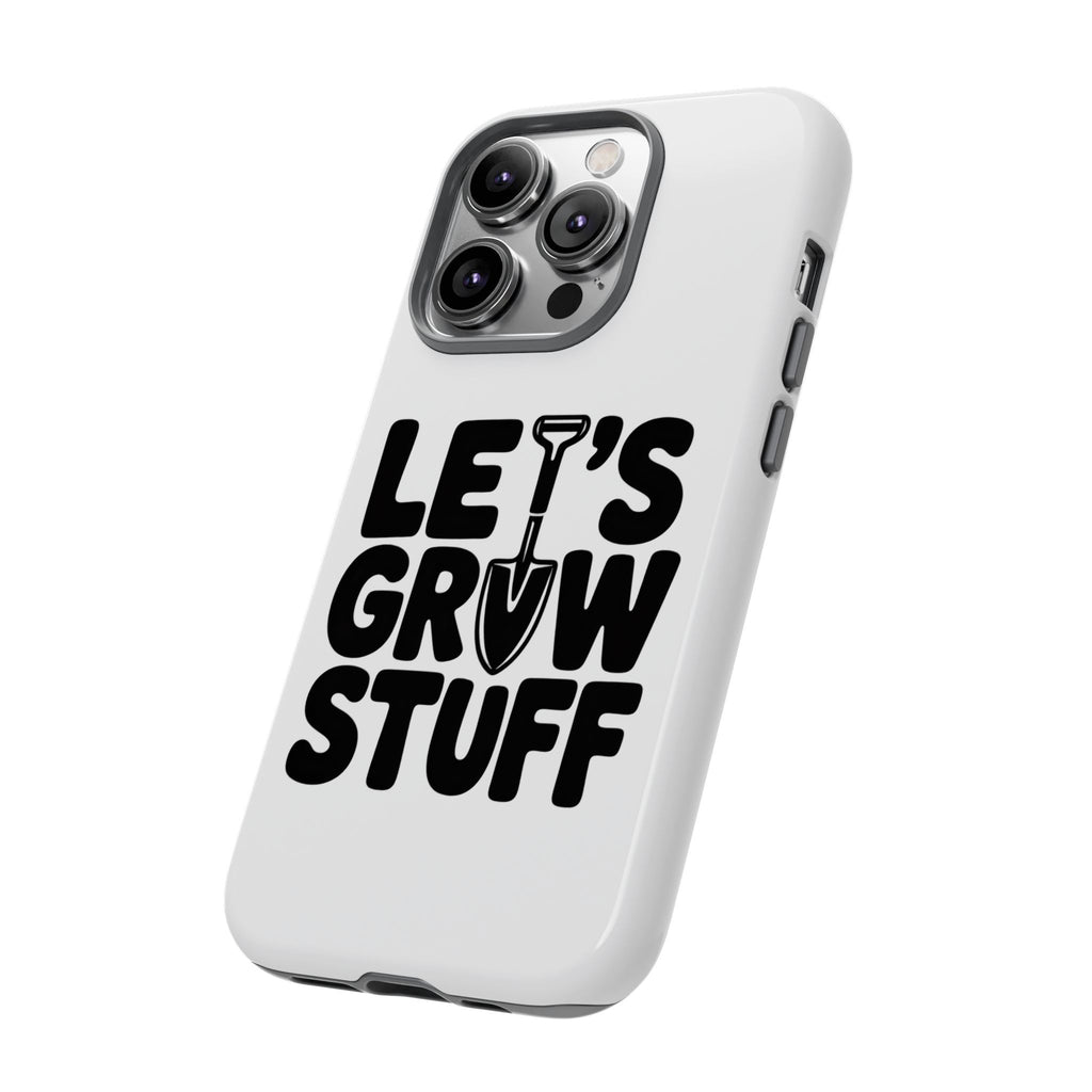 Phone Case - "Let's Grow Stuff" Gardening Shovel Design