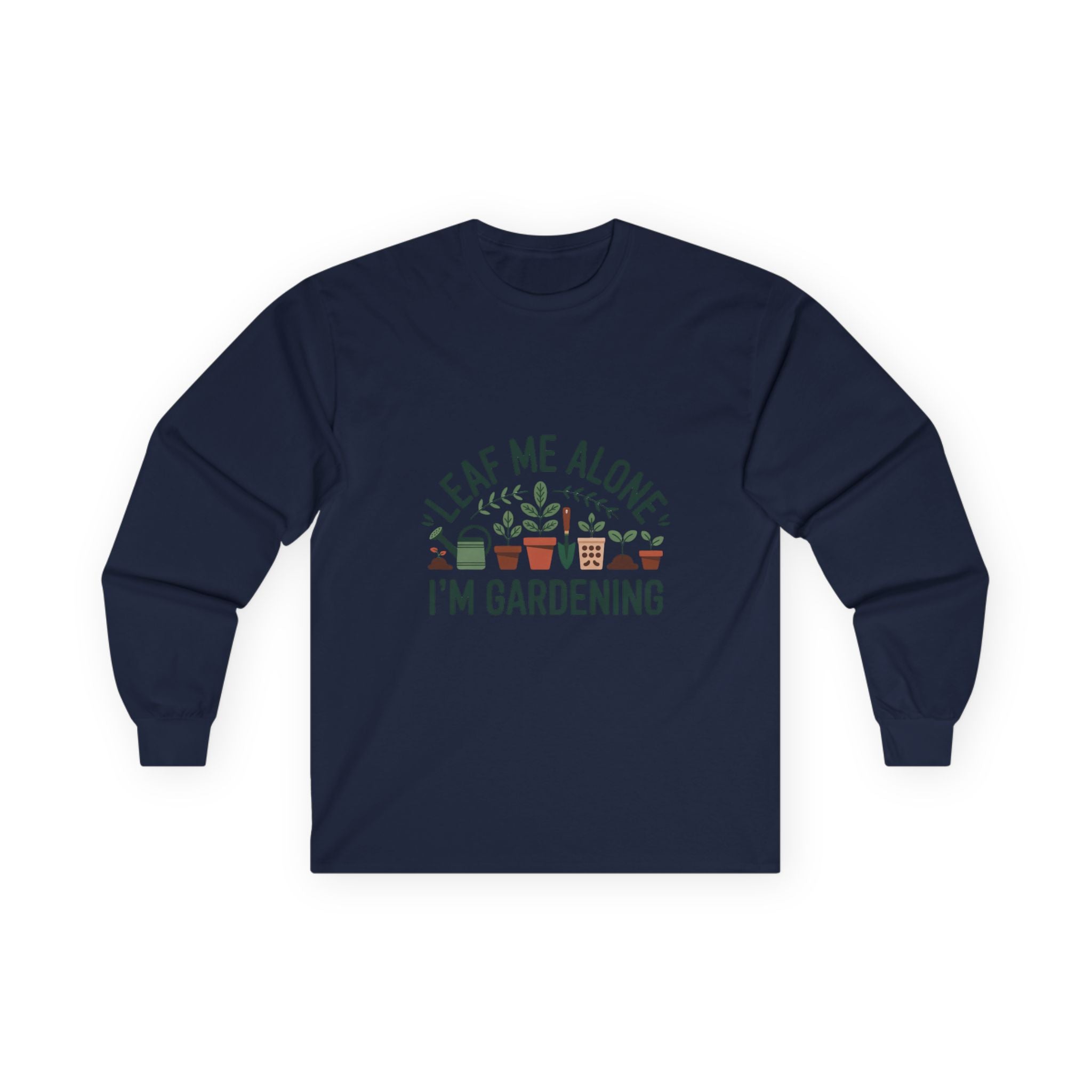Leaf Me Alone — "I’m Gardening" Long Sleeve Tee