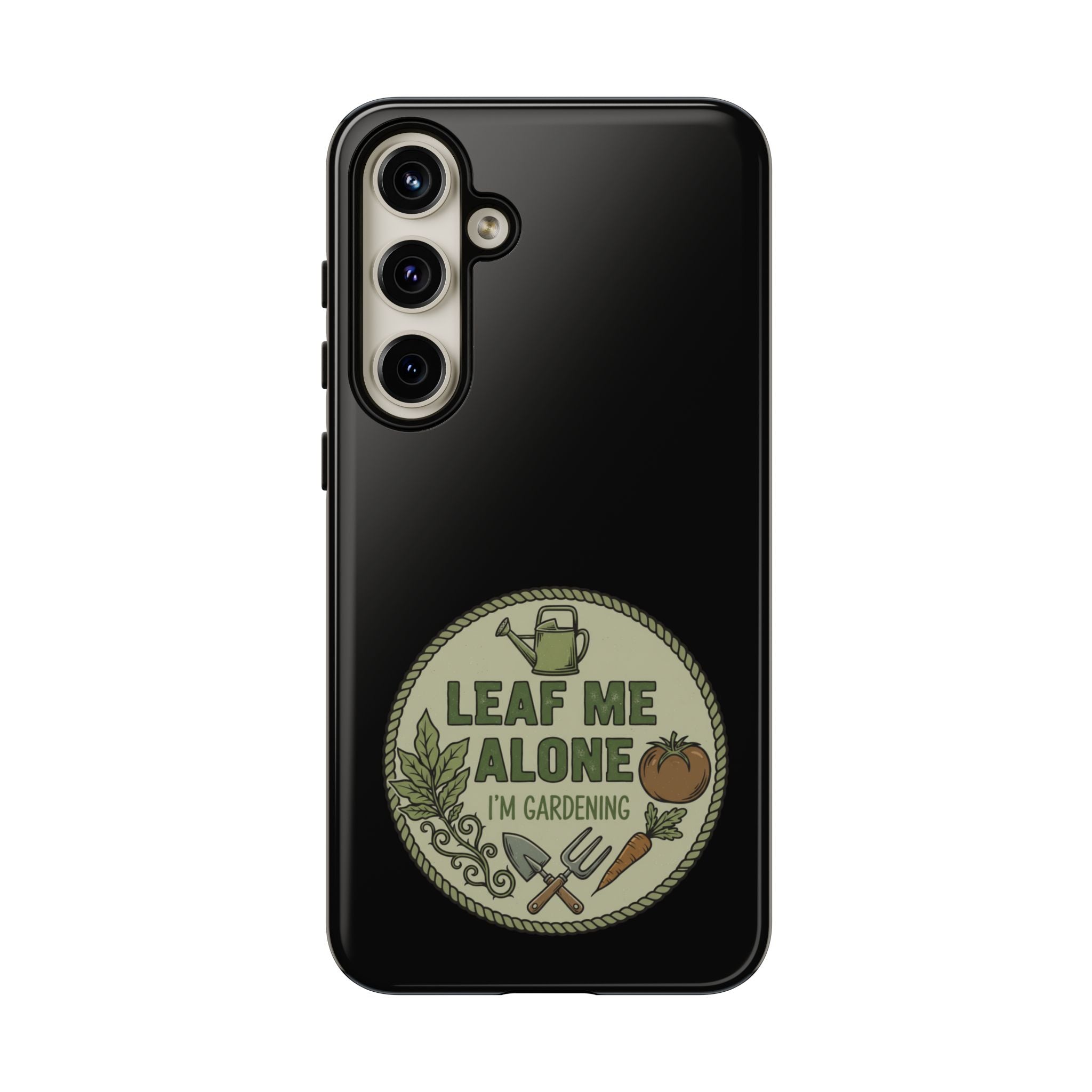 Phone Case - "Leaf Me Alone I'm Gardening" Funny Gardener Protective Tough Case