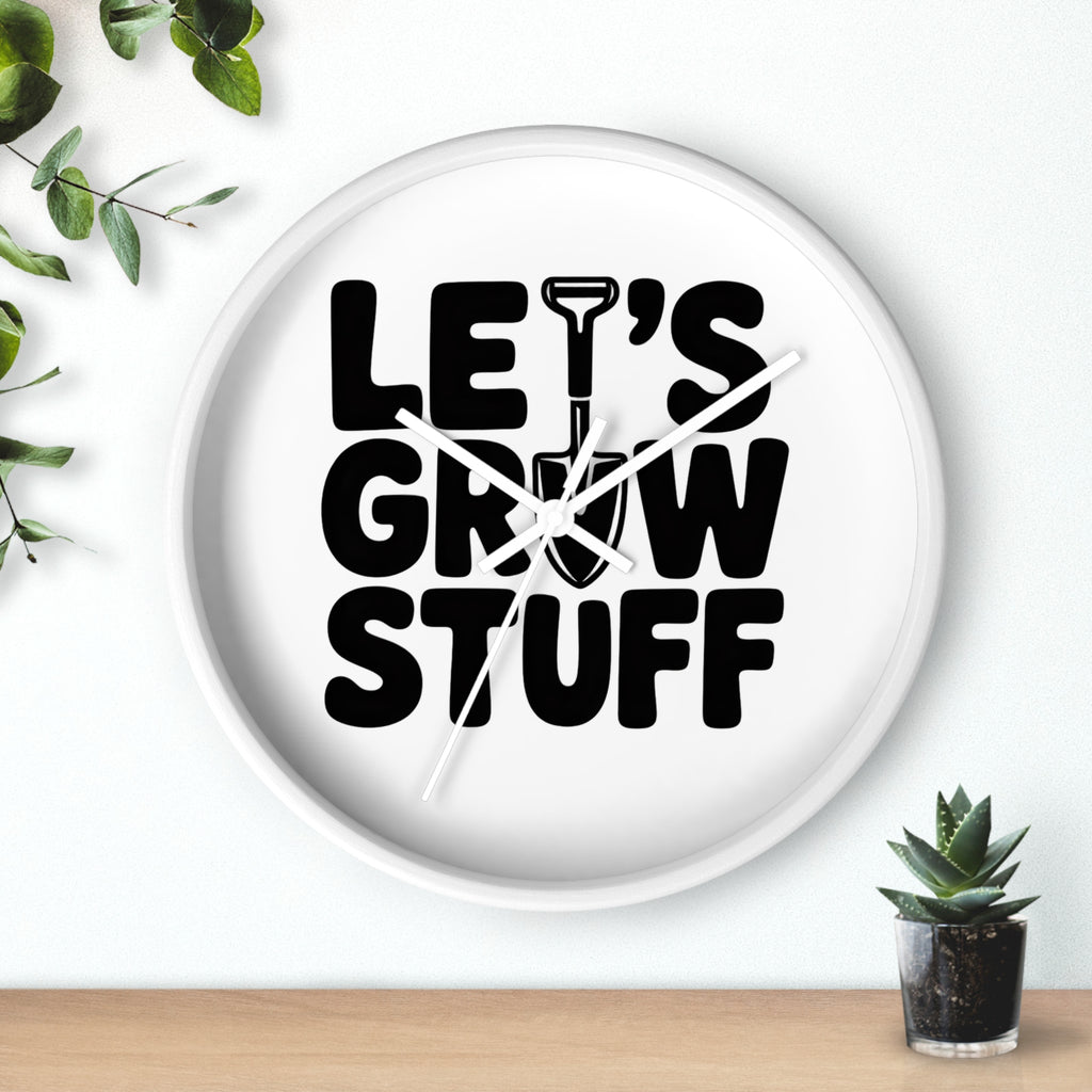 Let’s Grow Stuff Wall Clock — Gardening Quote Decorative Clock for Plant Lovers