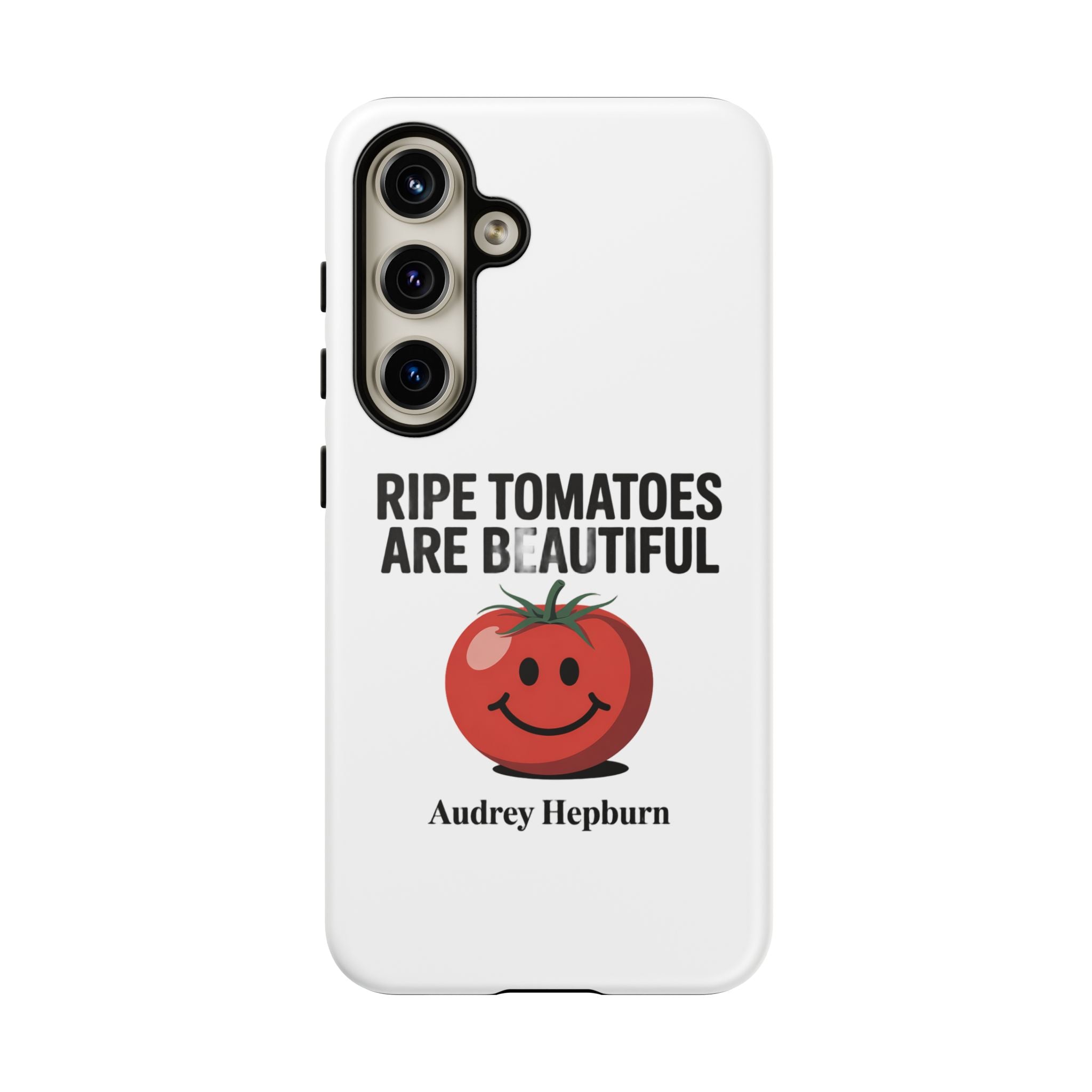 Phone Case — "Ripe Tomatoes Are Beautiful" Audrey Hepburn Quote with Smiling Tomato Graphic