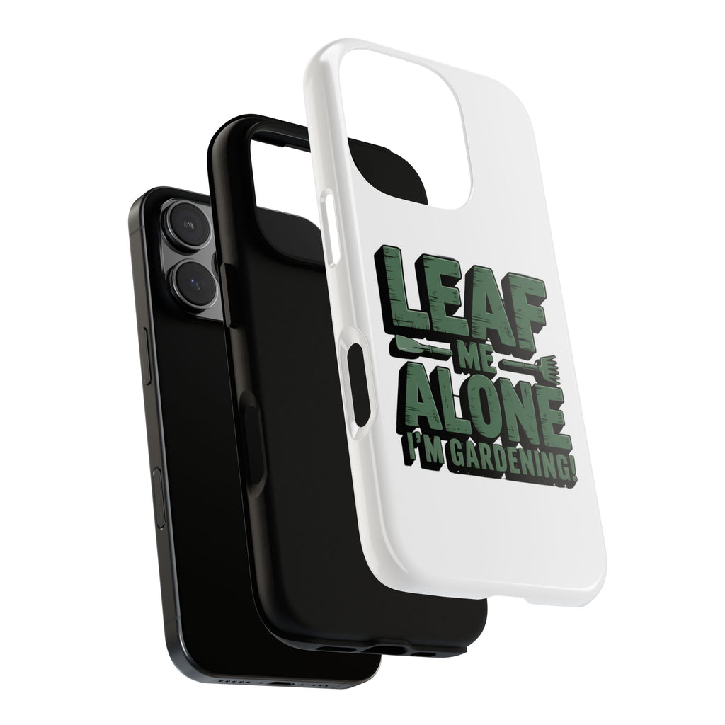 Phone Case — "Leaf Me Alone, I'm Gardening" Funny Gardener Phone Cover