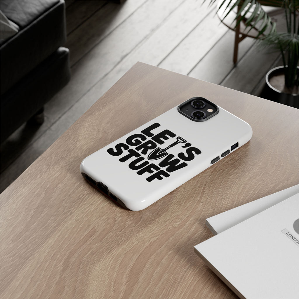 Phone Case - "Let's Grow Stuff" Gardening Shovel Design