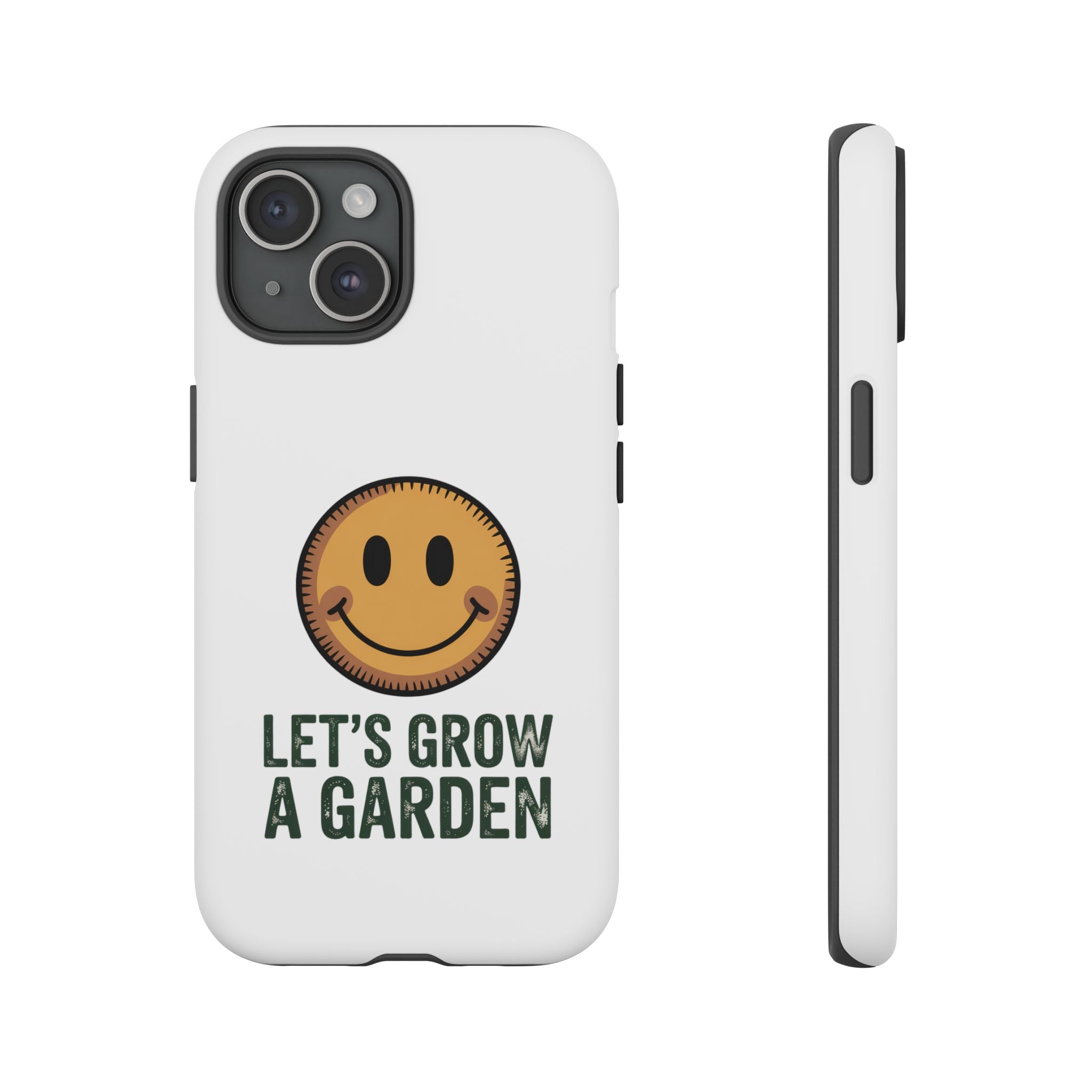 Phone Case — "Let's Grow a Garden" Smiley Plant Lover Protective Case