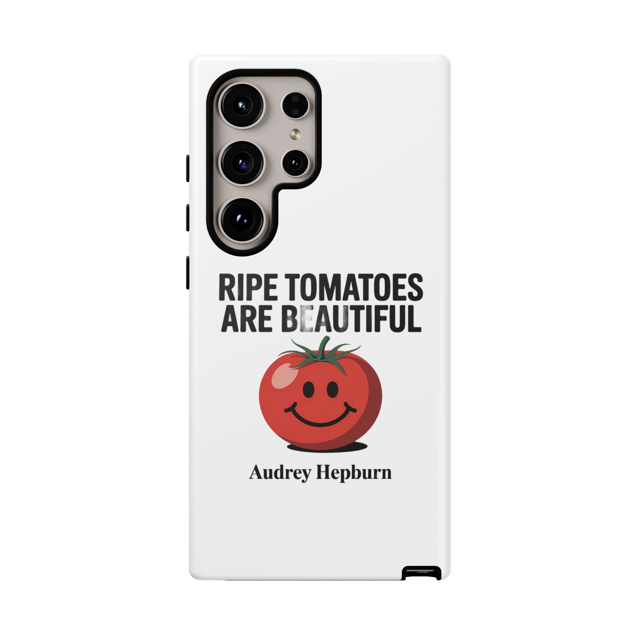 Phone Case — "Ripe Tomatoes Are Beautiful" Audrey Hepburn Quote with Smiling Tomato Graphic