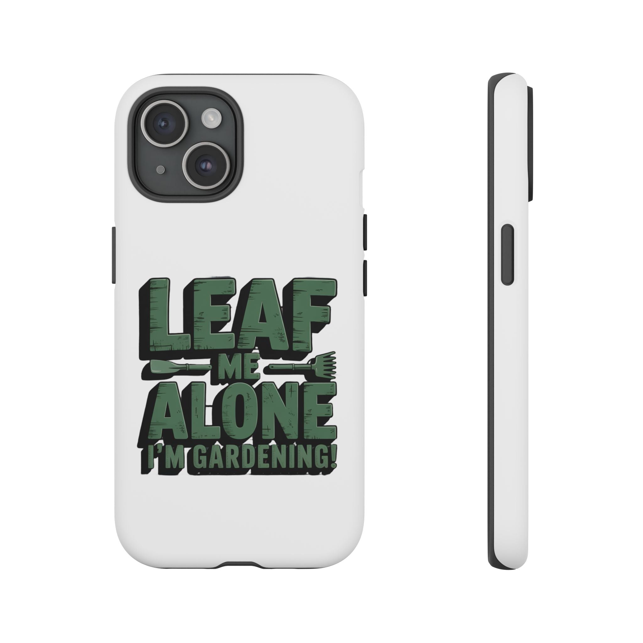 Phone Case — "Leaf Me Alone, I'm Gardening" Funny Gardener Phone Cover