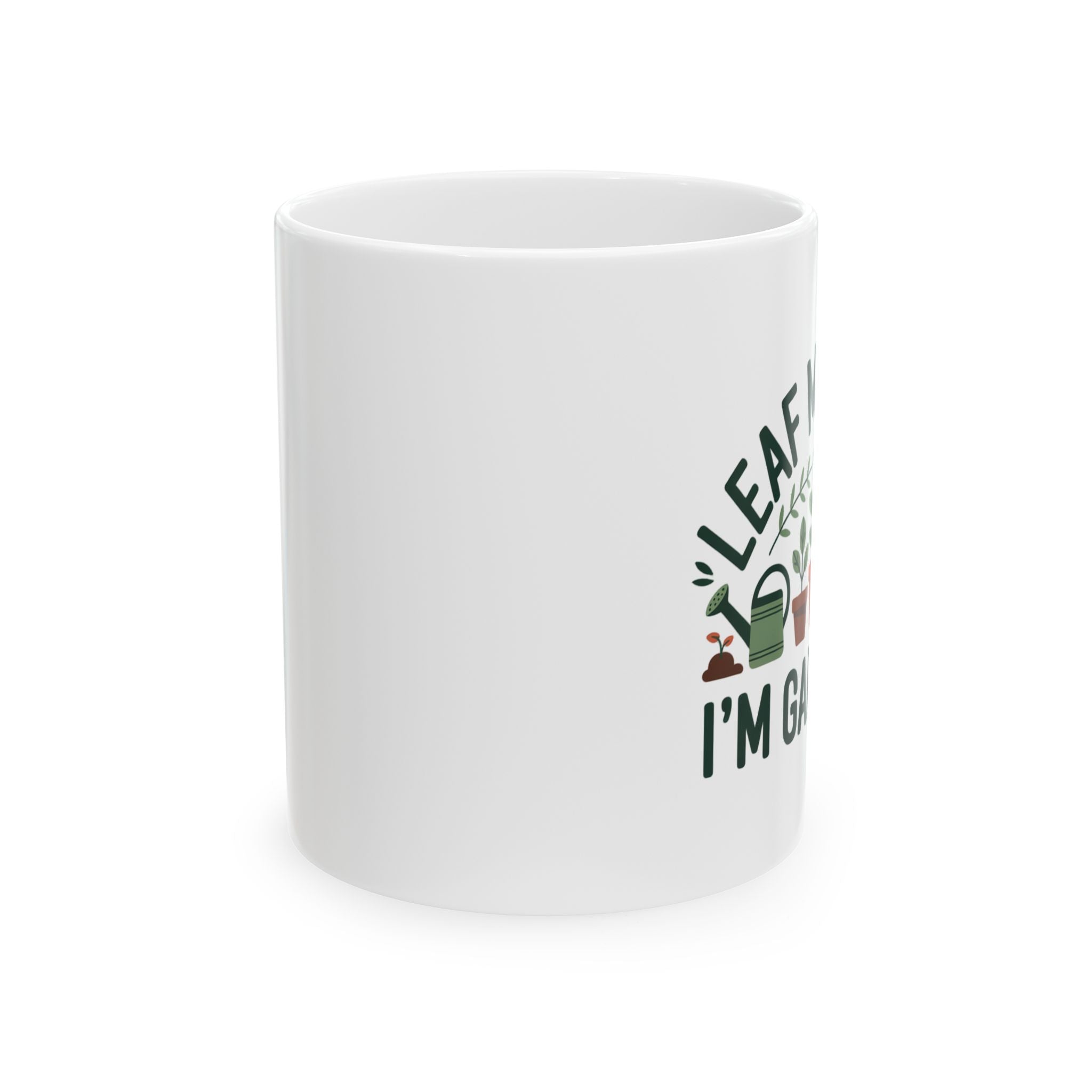 Plant Lover Mug — "Leaf Me Alone I’m Gardening" Ceramic Coffee Cup (11oz, 15oz)