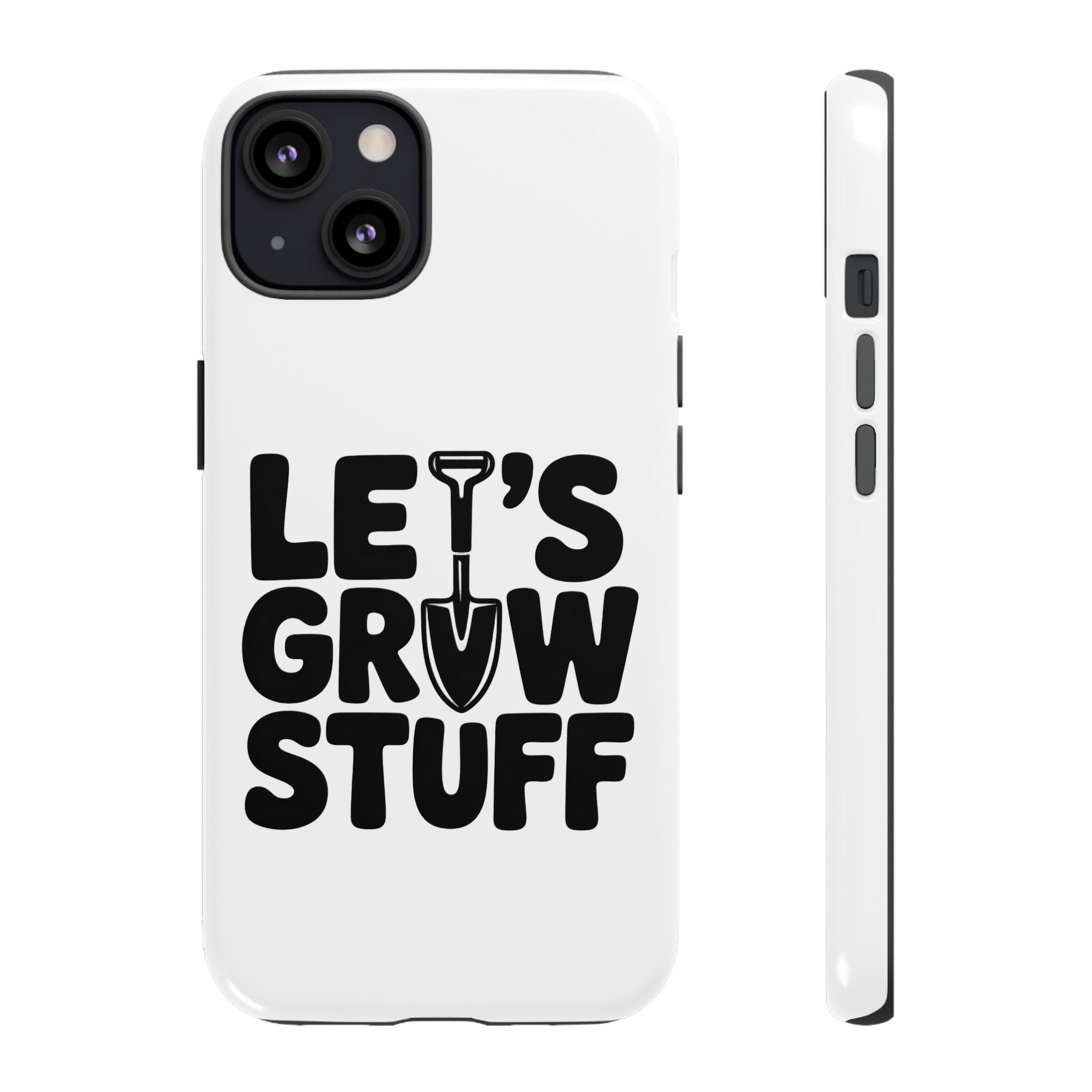 Phone Case - "Let's Grow Stuff" Gardening Shovel Design