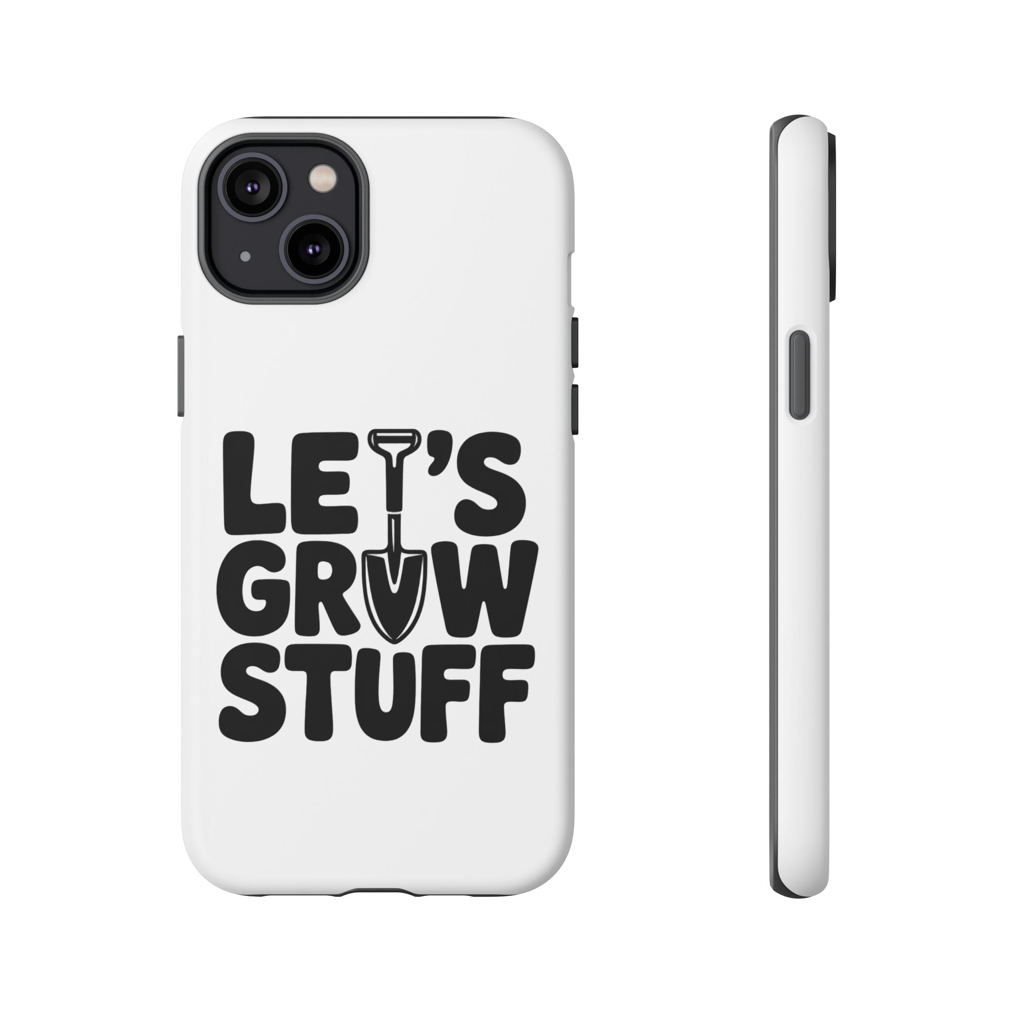 Phone Case - "Let's Grow Stuff" Gardening Shovel Design