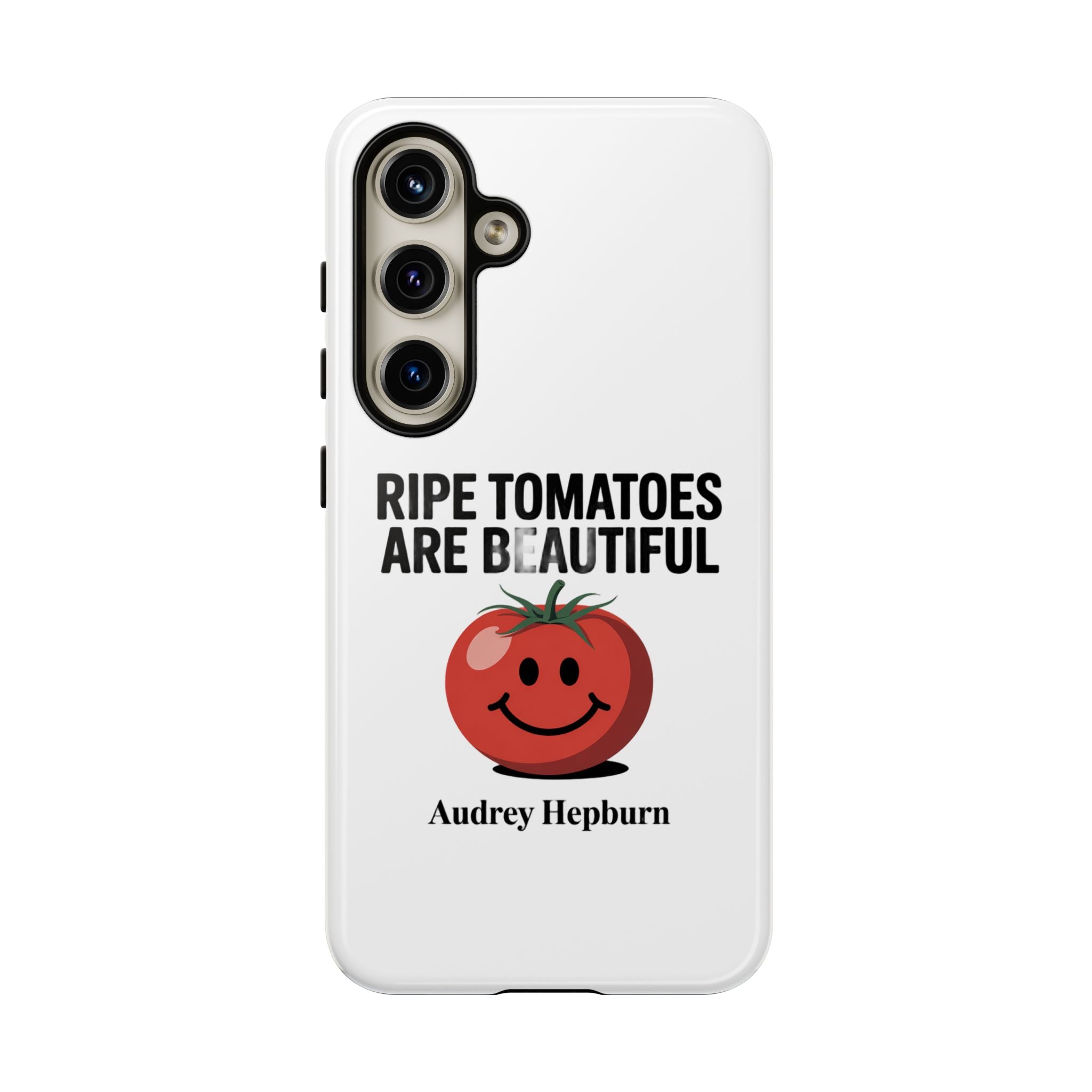Phone Case — "Ripe Tomatoes Are Beautiful" Audrey Hepburn Quote with Smiling Tomato Graphic