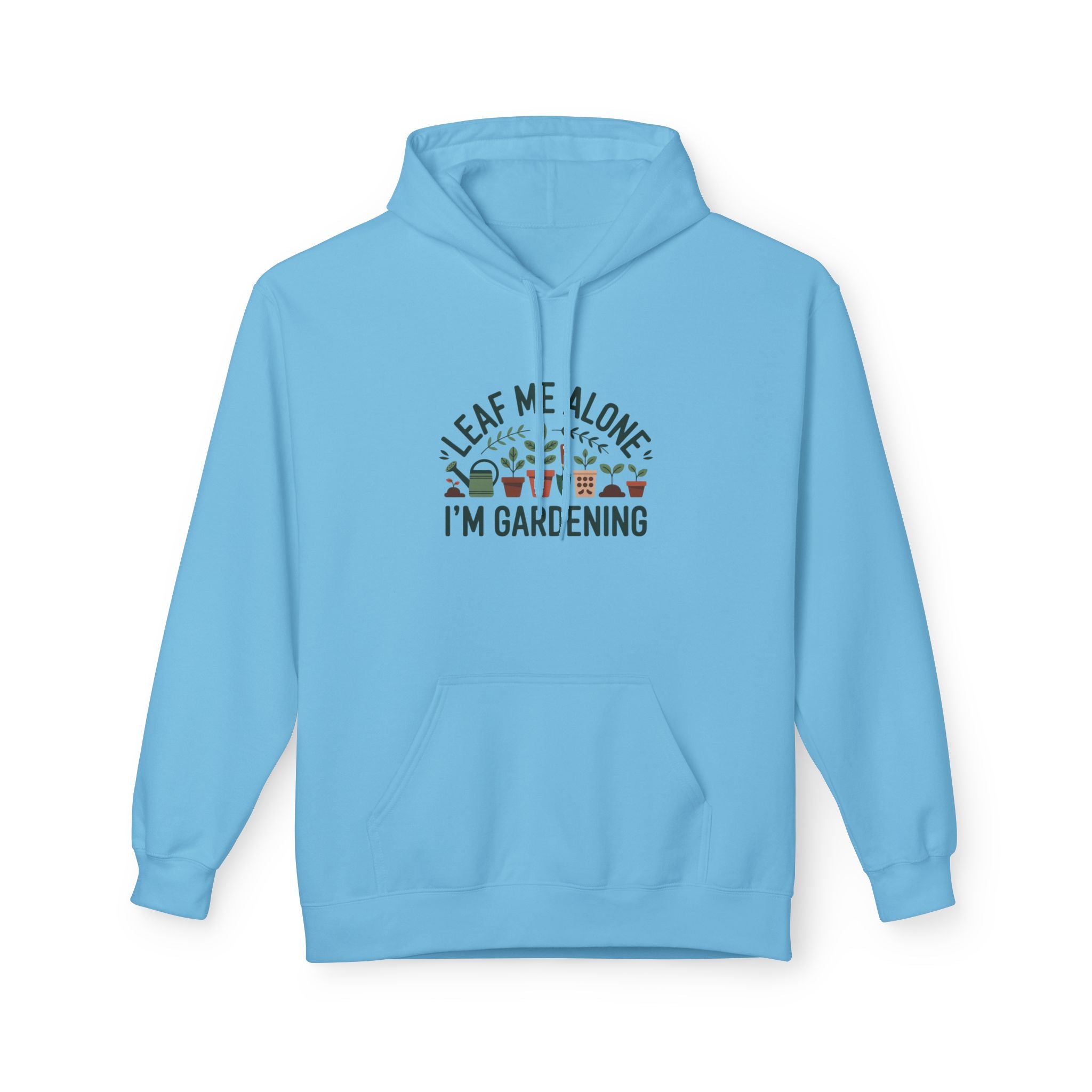 Gardening Hoodie — "Leaf Me Alone I'm Gardening" Cozy Plant Lover Sweatshirt