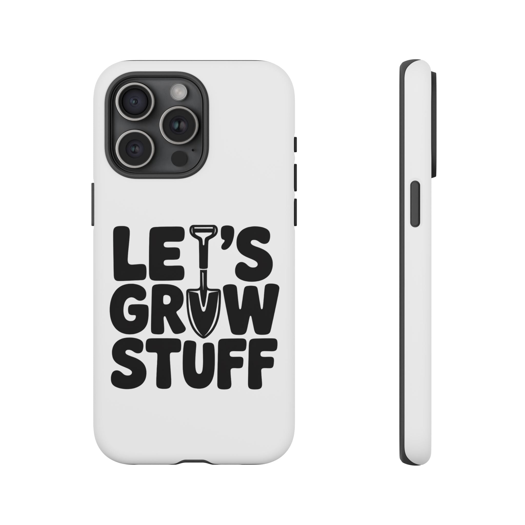Phone Case - "Let's Grow Stuff" Gardening Shovel Design