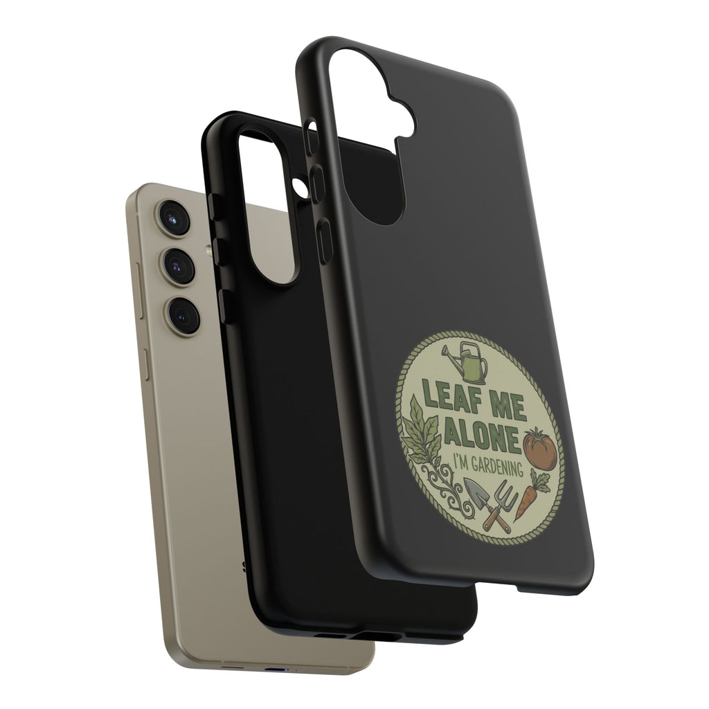 Phone Case - "Leaf Me Alone I'm Gardening" Funny Gardener Protective Tough Case