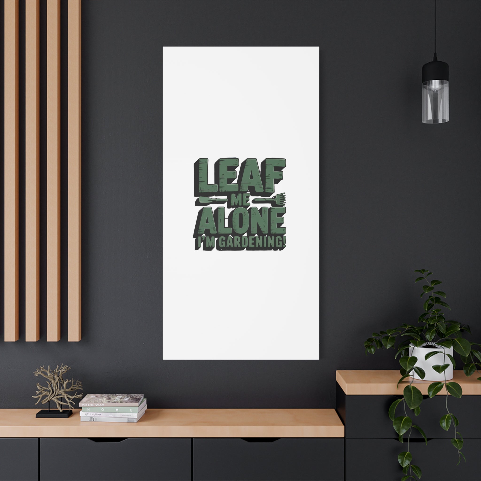 Garden Canvas Wall Art — "Leaf Me Alone, I’m Gardening" Matte Stretched Print