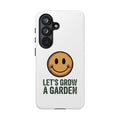 Phone Case — "Let's Grow a Garden" Smiley Plant Lover Protective Case