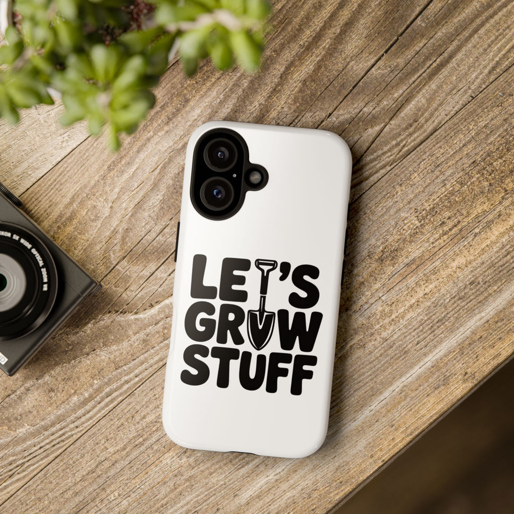 Phone Case - "Let's Grow Stuff" Gardening Shovel Design