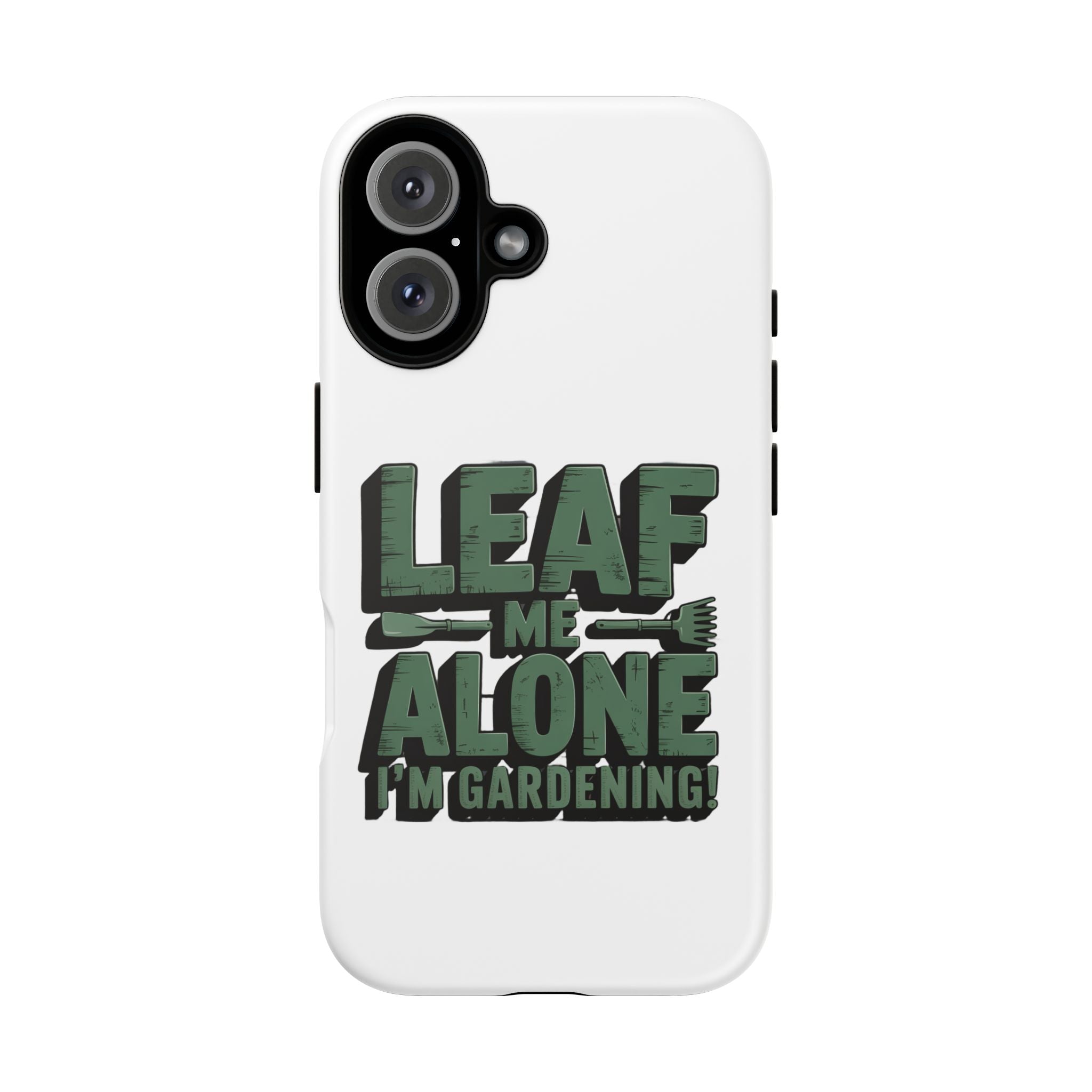 Phone Case — "Leaf Me Alone, I'm Gardening" Funny Gardener Phone Cover