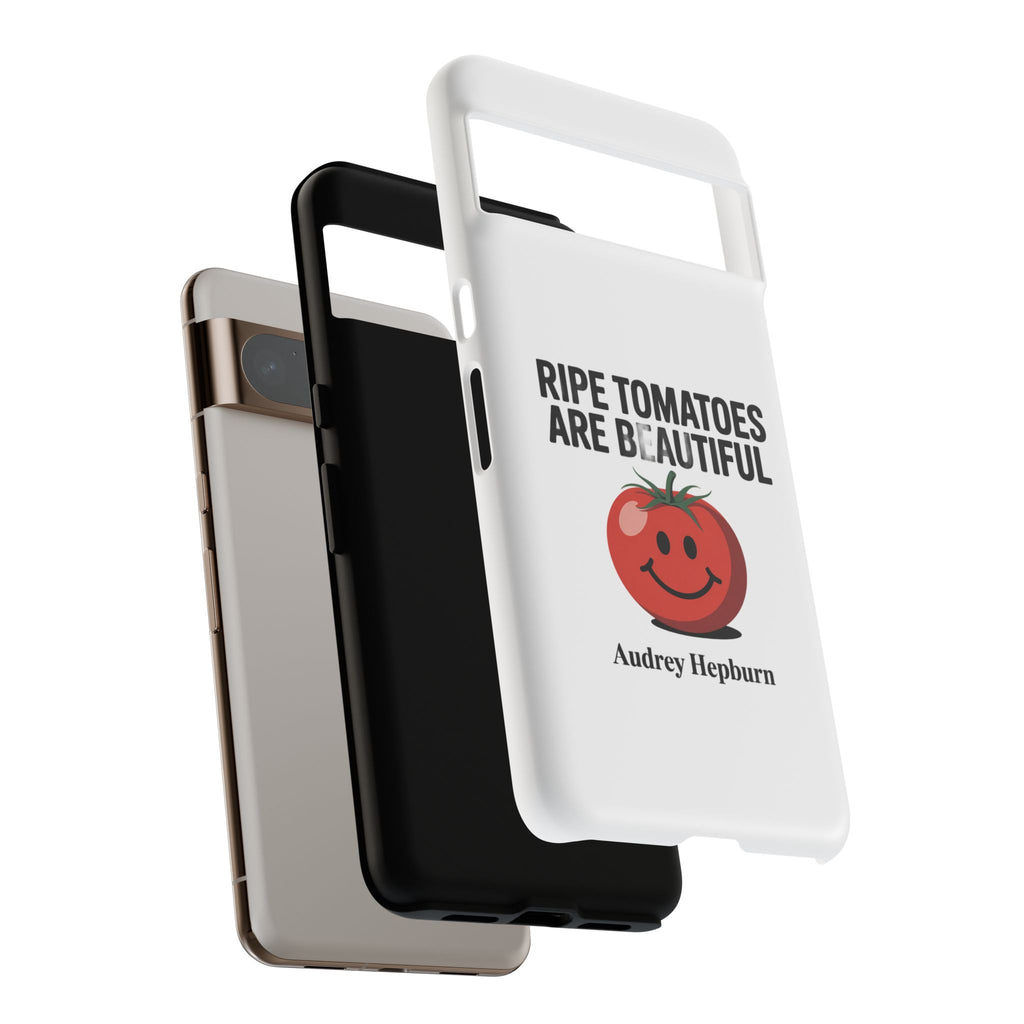 Phone Case — "Ripe Tomatoes Are Beautiful" Audrey Hepburn Quote with Smiling Tomato Graphic