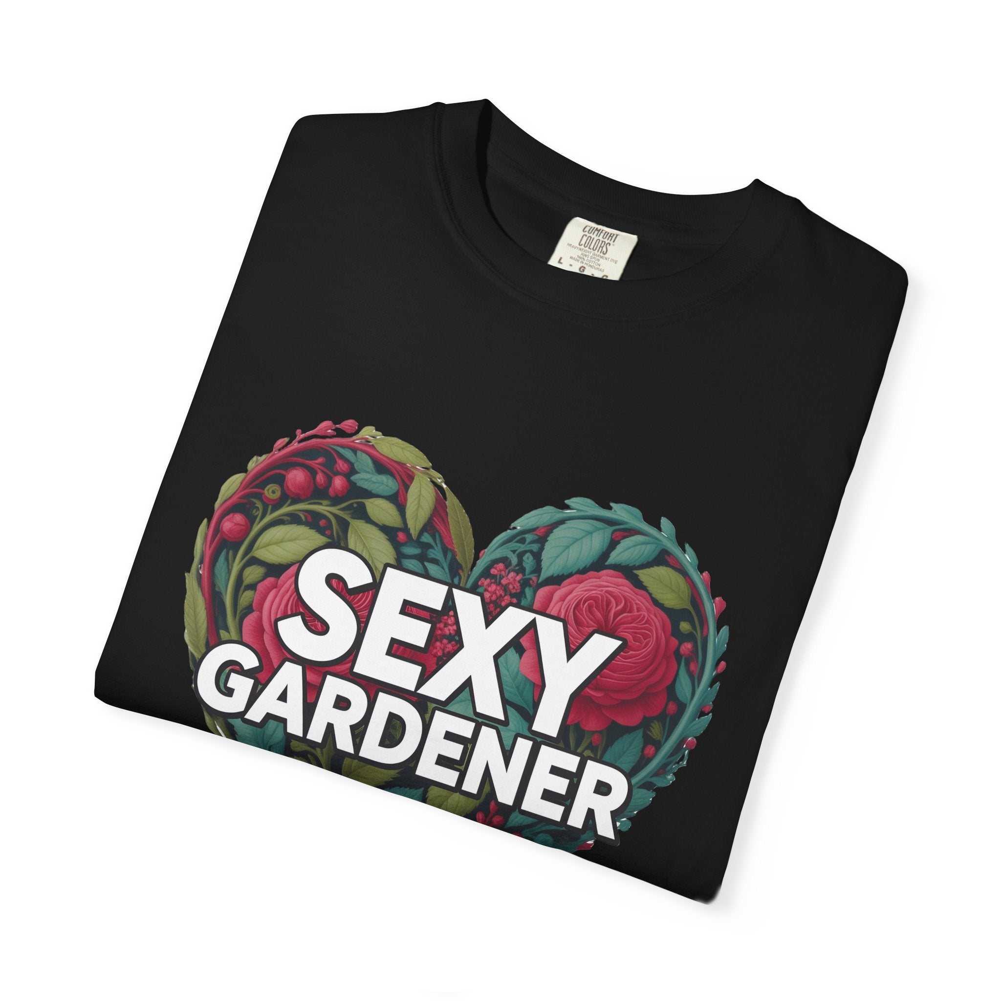 Sexy Gardener Heart T-Shirt — Floral Gardening Tee for Plant Lovers