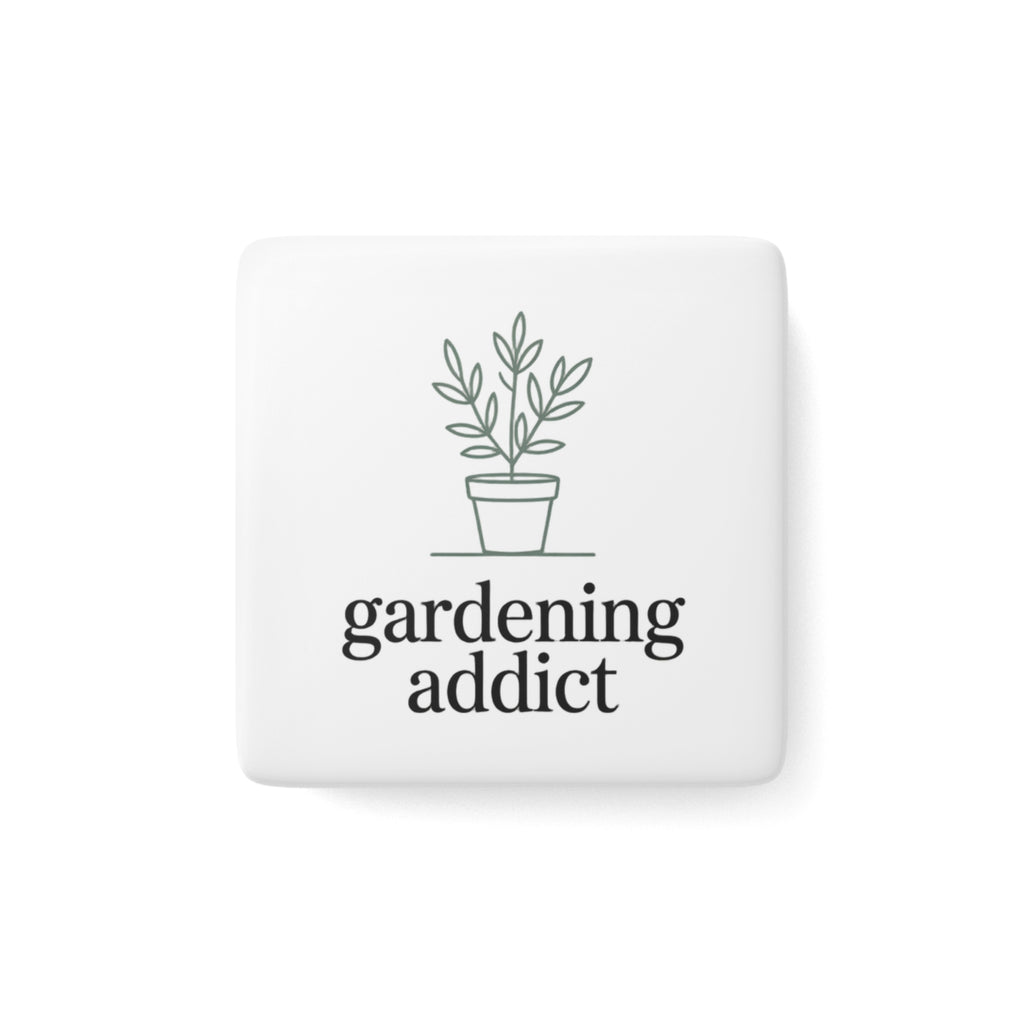 Gardening Addict Porcelain Magnet — Plant Lover Square Fridge Magnet